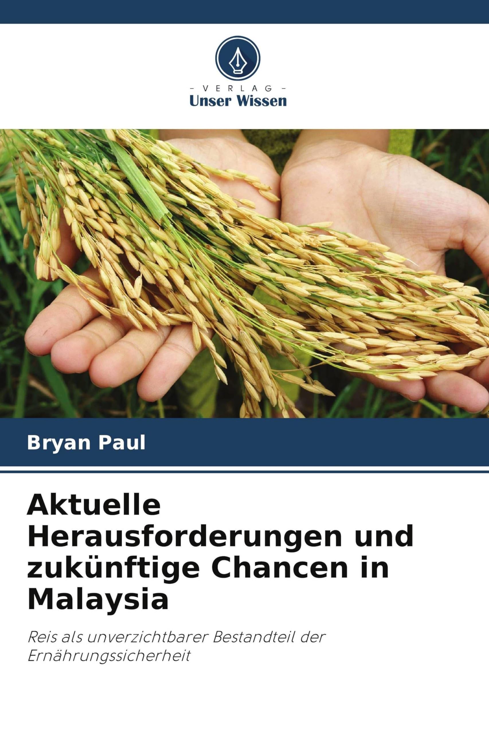 Aktuelle Herausforderungen und zukünftige Chancen in Malaysia: Reis als unverzichtbarer Bestandteil der Ernährungssicherheit