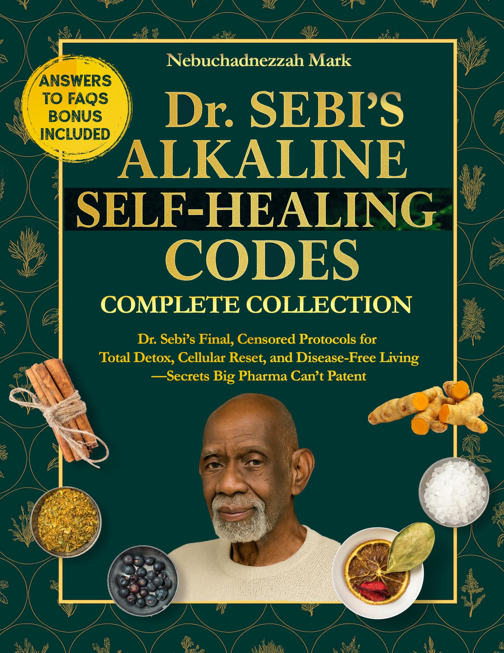 Dr. SEBI’S Alkaline SELF-HEALING Codes: Censored Protocols for Total Detox, Cellular Reset, and Disease-Free Living—Secrets Big Pharma Can’t Patent (Natural Healing Handbook Book 3)