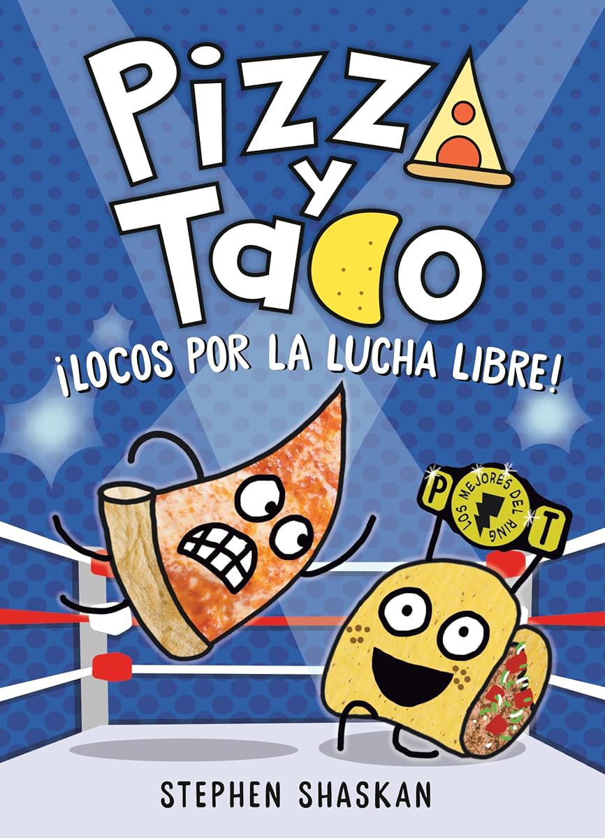 Pizza y Taco: ¡Locos por la lucha libre!: (A Graphic Novel) (Pizza and Taco) (Spanish Edition)
