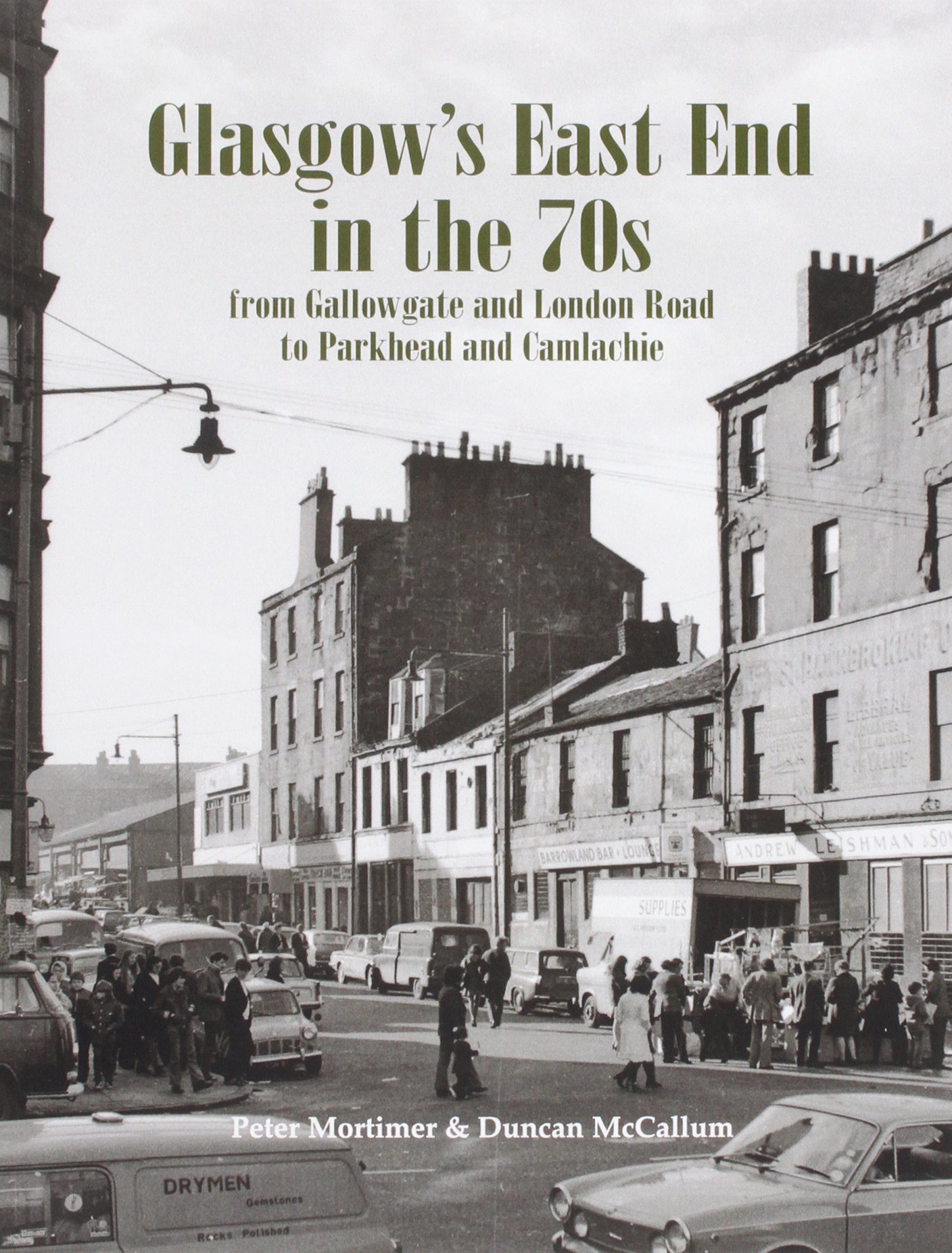 Glasgow's East End in the 70s : From Gallowgate and London Road to Parkhead and Camlachie