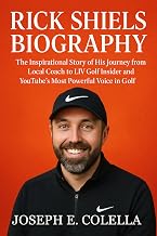 RICK SHIELS BIOGRAPHY: The Inspirational Story of His Journey from Local Coach to LIV Golf Insider and YouTube’s Most Powerful Voice in Golf