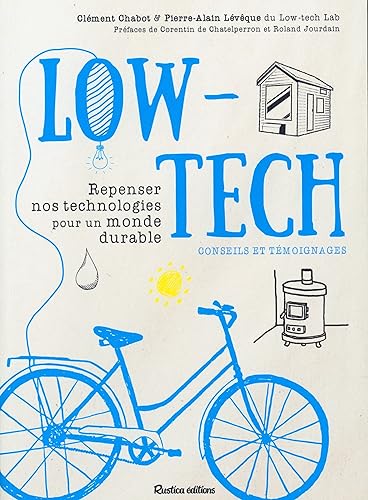 Low-tech: Repenser nos technologies pour un monde durable - Conseils et témoignages