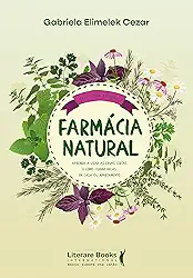 Farmácia Natural: Aprenda a Usar as Ervas Certas e Como Cuidar Delas em Casa ou Apartamento