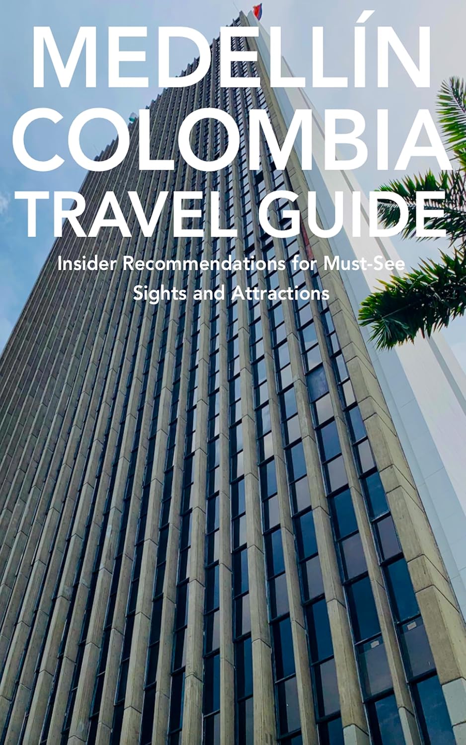 Medellín, Colombia Travel Guide Insider