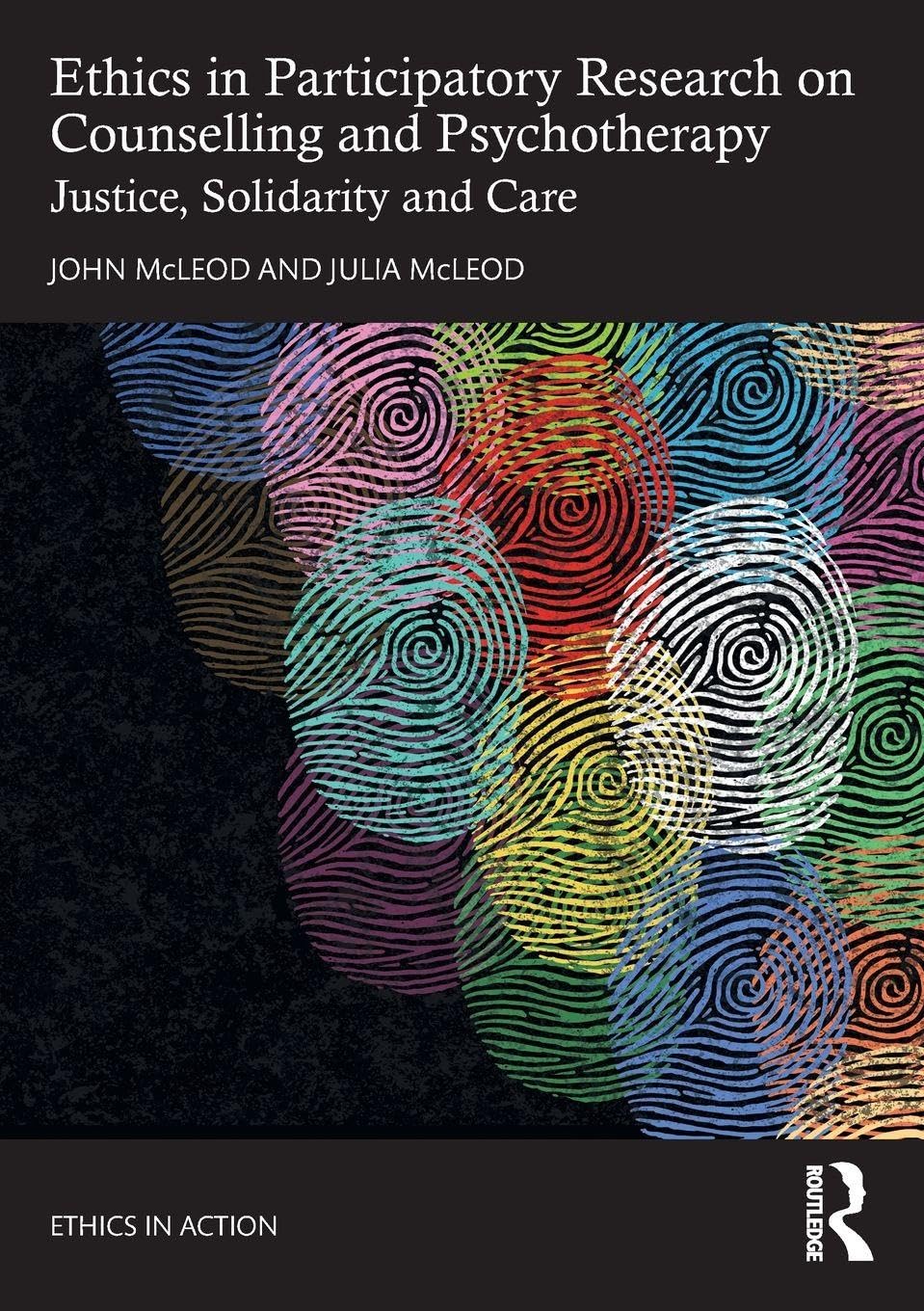 Ethics in Participatory Research on Counselling and Psychotherapy: Justice, Solidarity and Care (Ethics In Action)