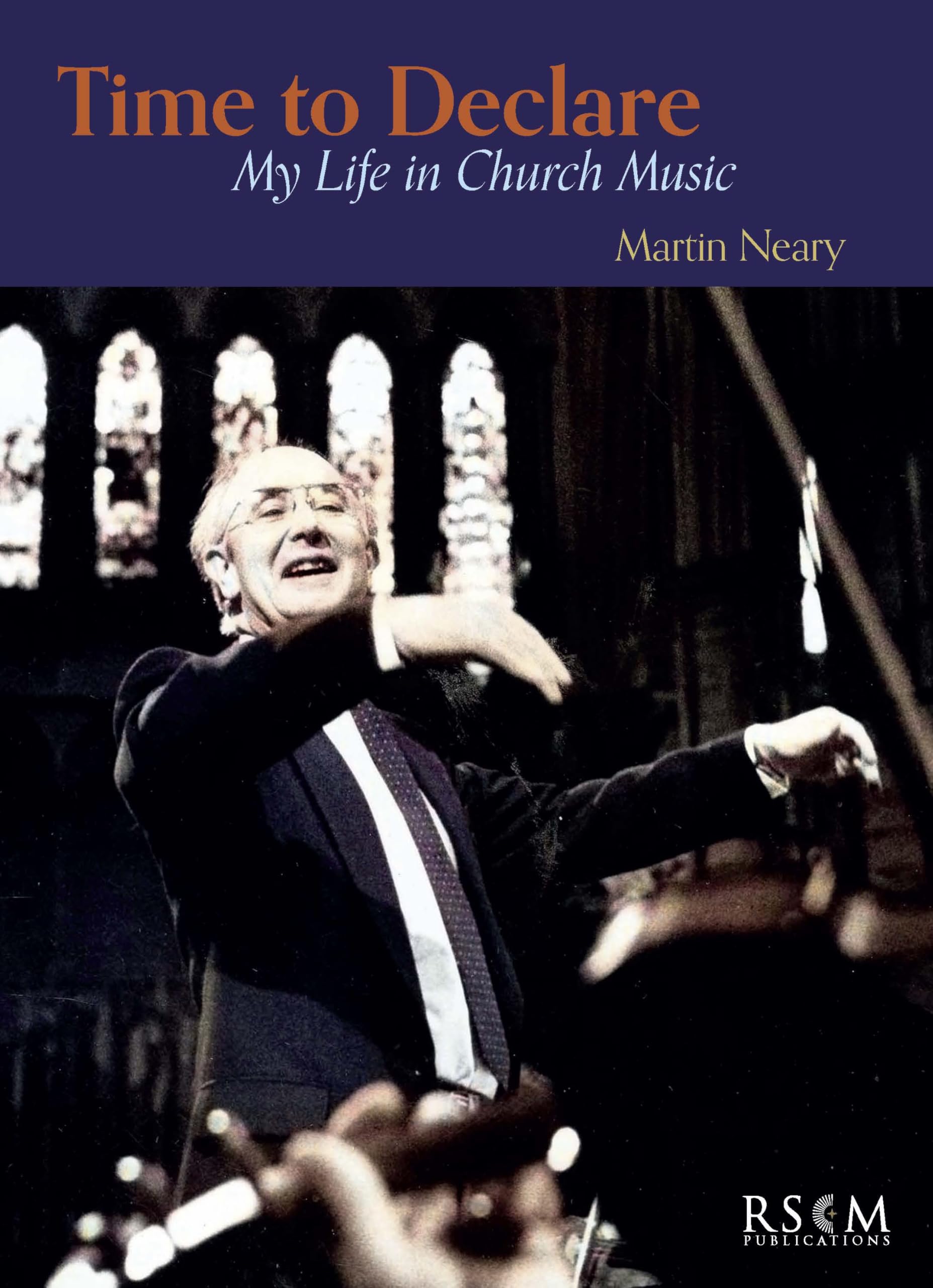 Time to Declare: My Life in Church Music