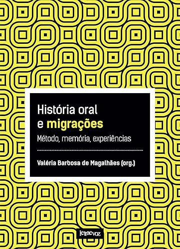 História oral e migrações: Memória, método, experiências