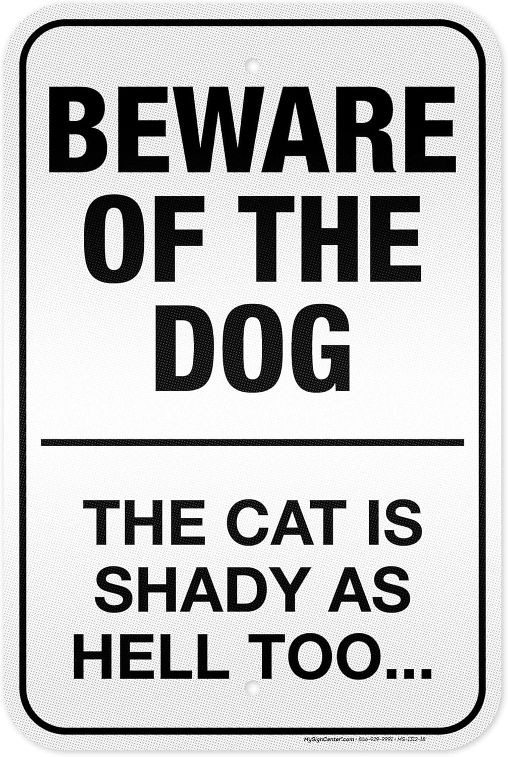 Beware of The Dog, The Cat is Shady As Hell Too Sign, 12x18 Inches, 3M EGP Reflective, Rust Free .063 Aluminum, Fade Resistant, Made in USA by My Sign Center