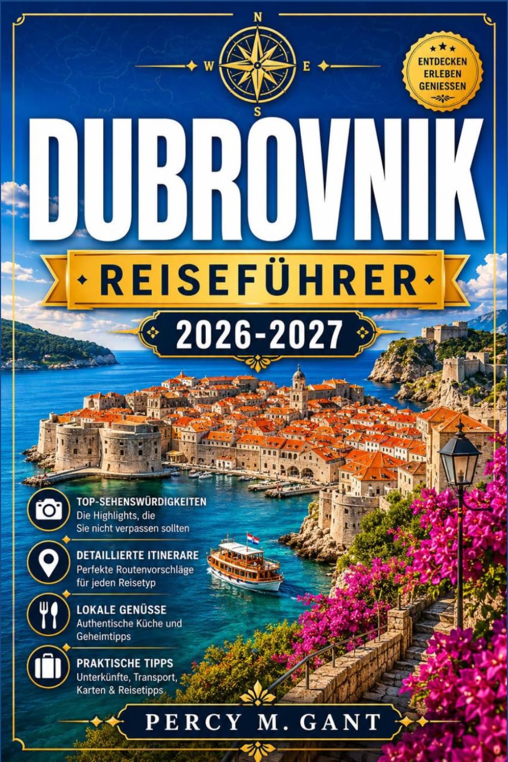 DUBROVNIK REISEFÜHRER 2026-2027: Erkunden Sie die Altstadt von Dubrovnik, Tagesausflüge, Kulinarik und das Inselleben in der berühmtesten Stadt der Adria.