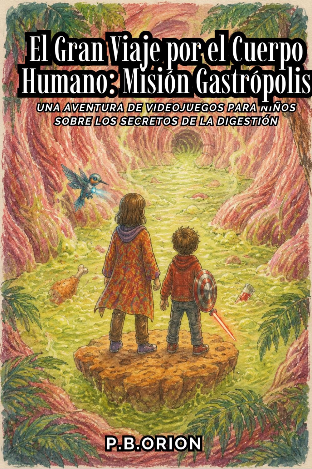 El Gran Viaje por el Cuerpo Humano: Misión Gastrópolis: Una aventura de videojuegos para niños sobre los secretos de la digestión