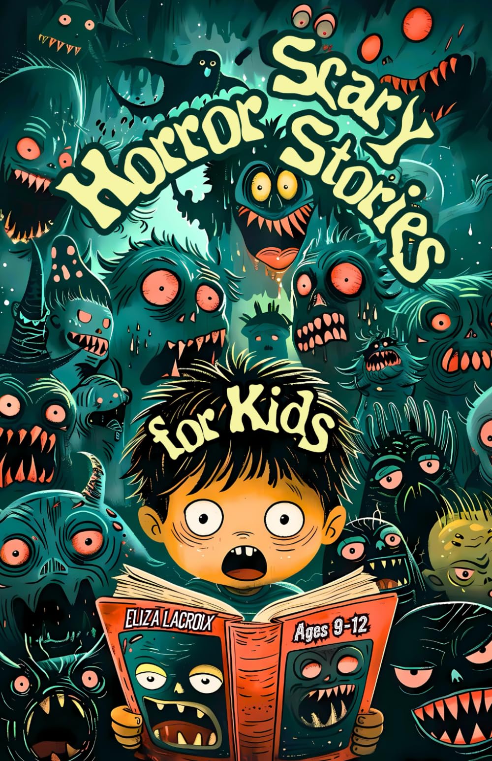 Scary Horror Stories of Monsters & Ghosts for Kids Ages 9-12: Spooky Children’s Adventures in Haunted Playgrounds, Creepy Clowns in Dark Circuses, ... Tales, and Frightful Bedtime Nightmares
