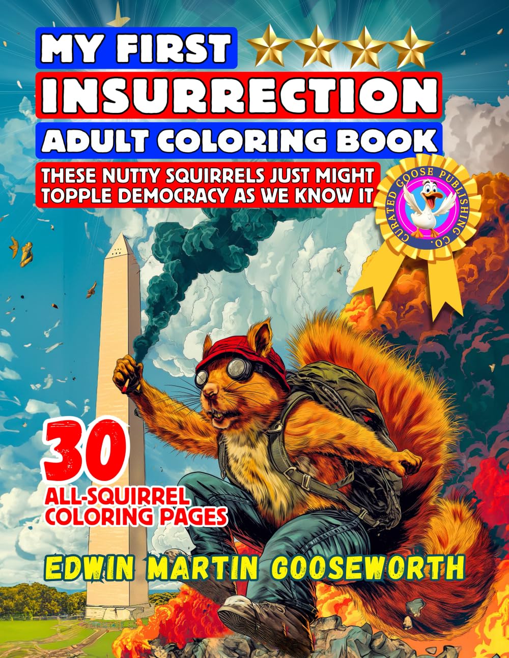 My First Insurrection Adult Coloring Book: These Nutty Squirrels Just Might Topple Democracy As We Know It!