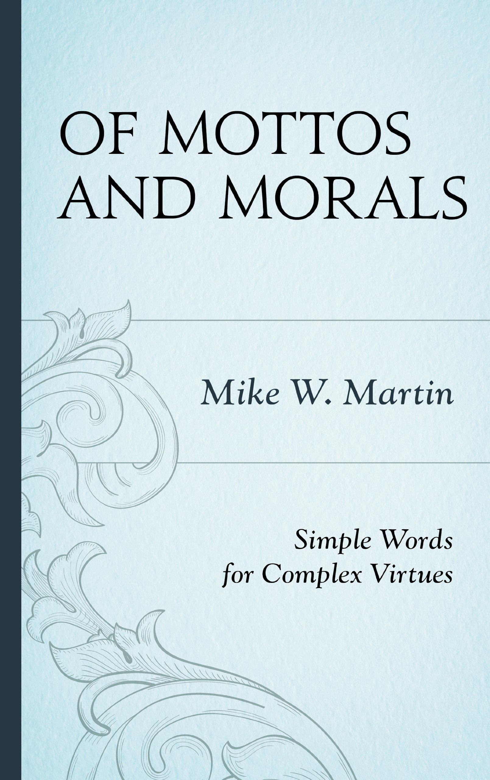 Buy Of Mottos and Morals: Simple Words for Complex Virtues — BookShops.in