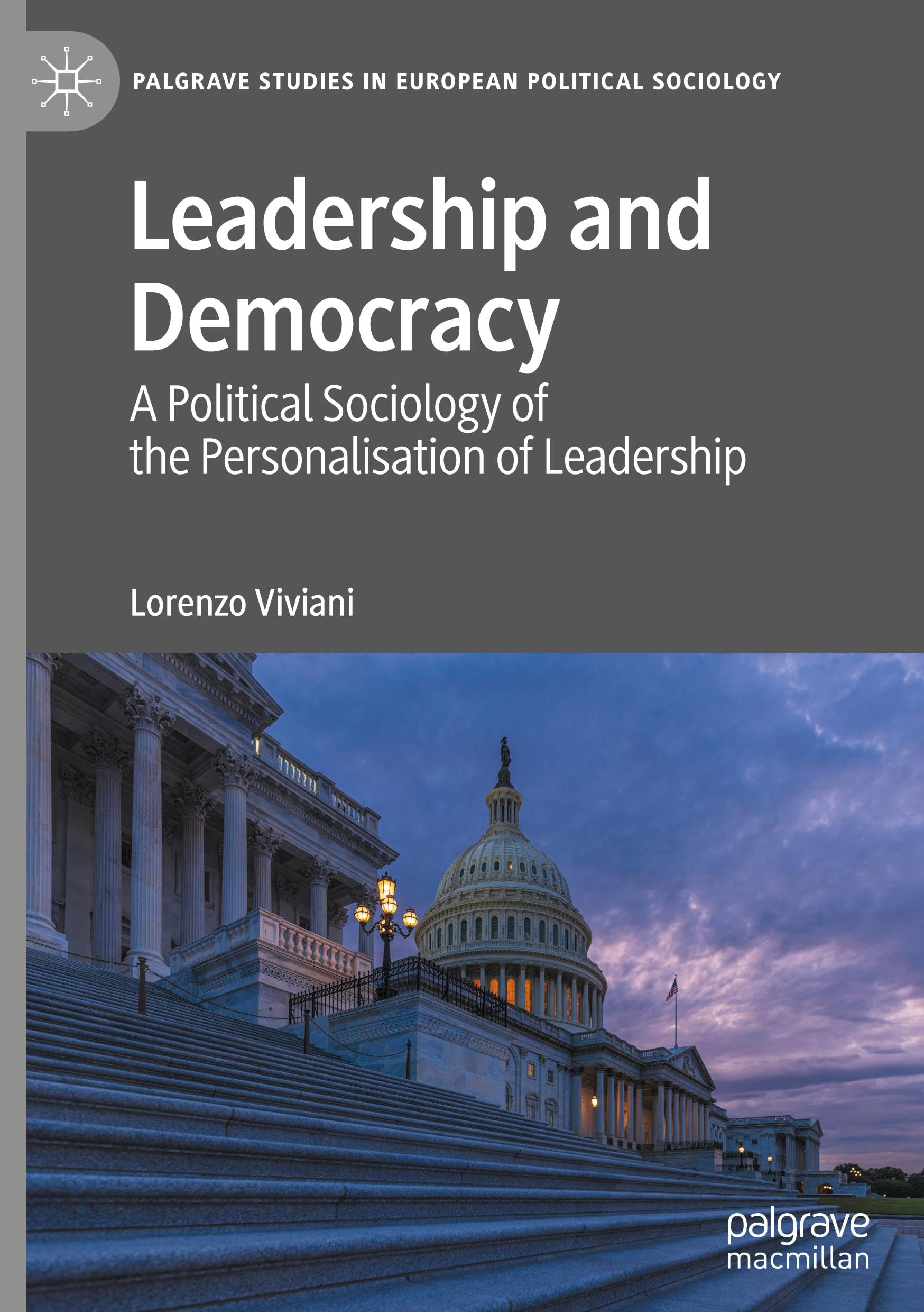Leadership and Democracy: A Political Sociology of the Personalisation of Leadership (Palgrave Studies in European Political Sociology)