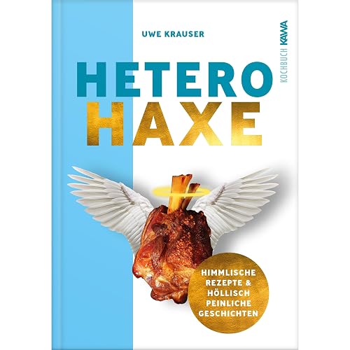 Hetero-Haxe: Das Kochbuch der etwas anderen Art
