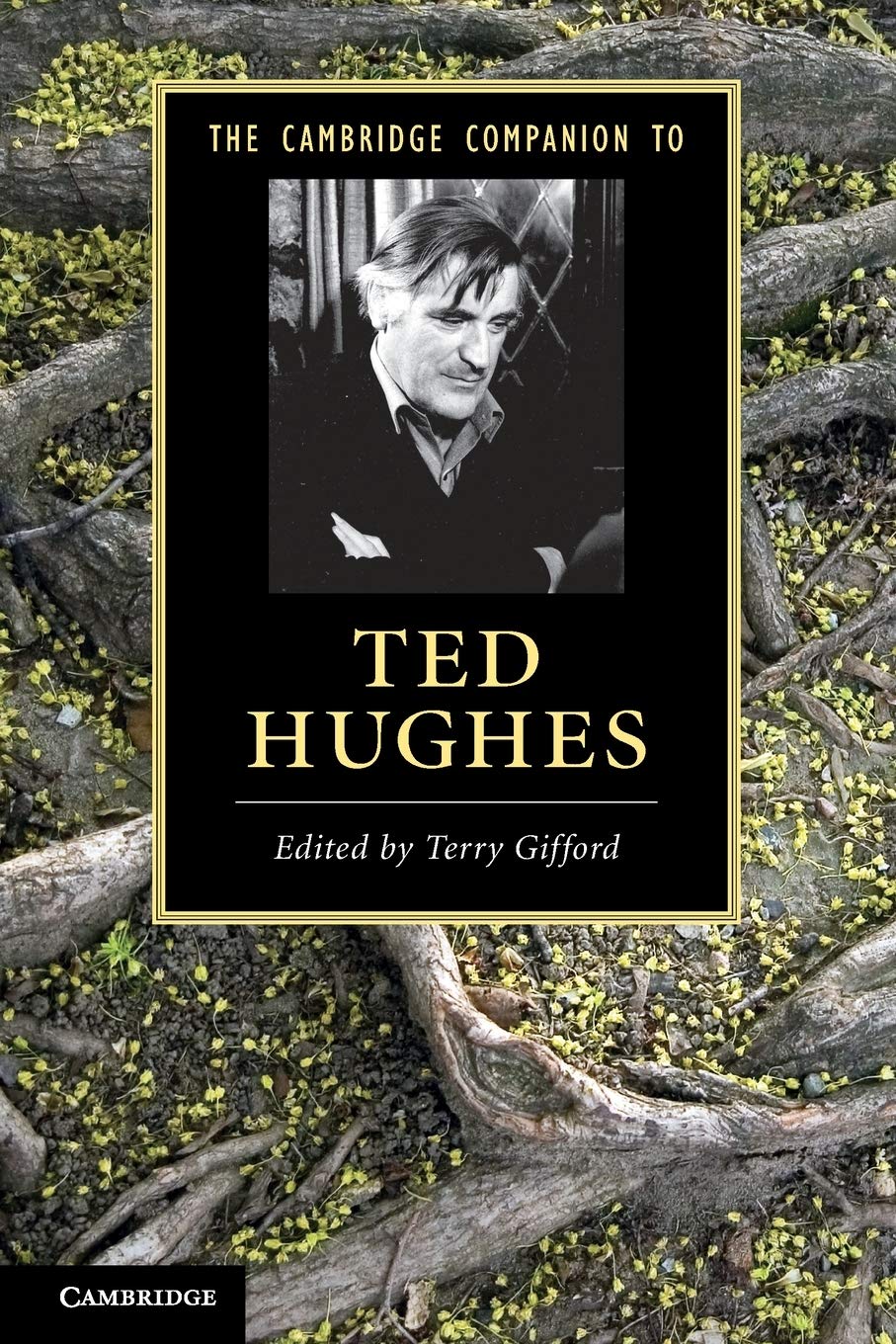 The Cambridge Companion to Ted Hughes (Cambridge Companions to Literature)