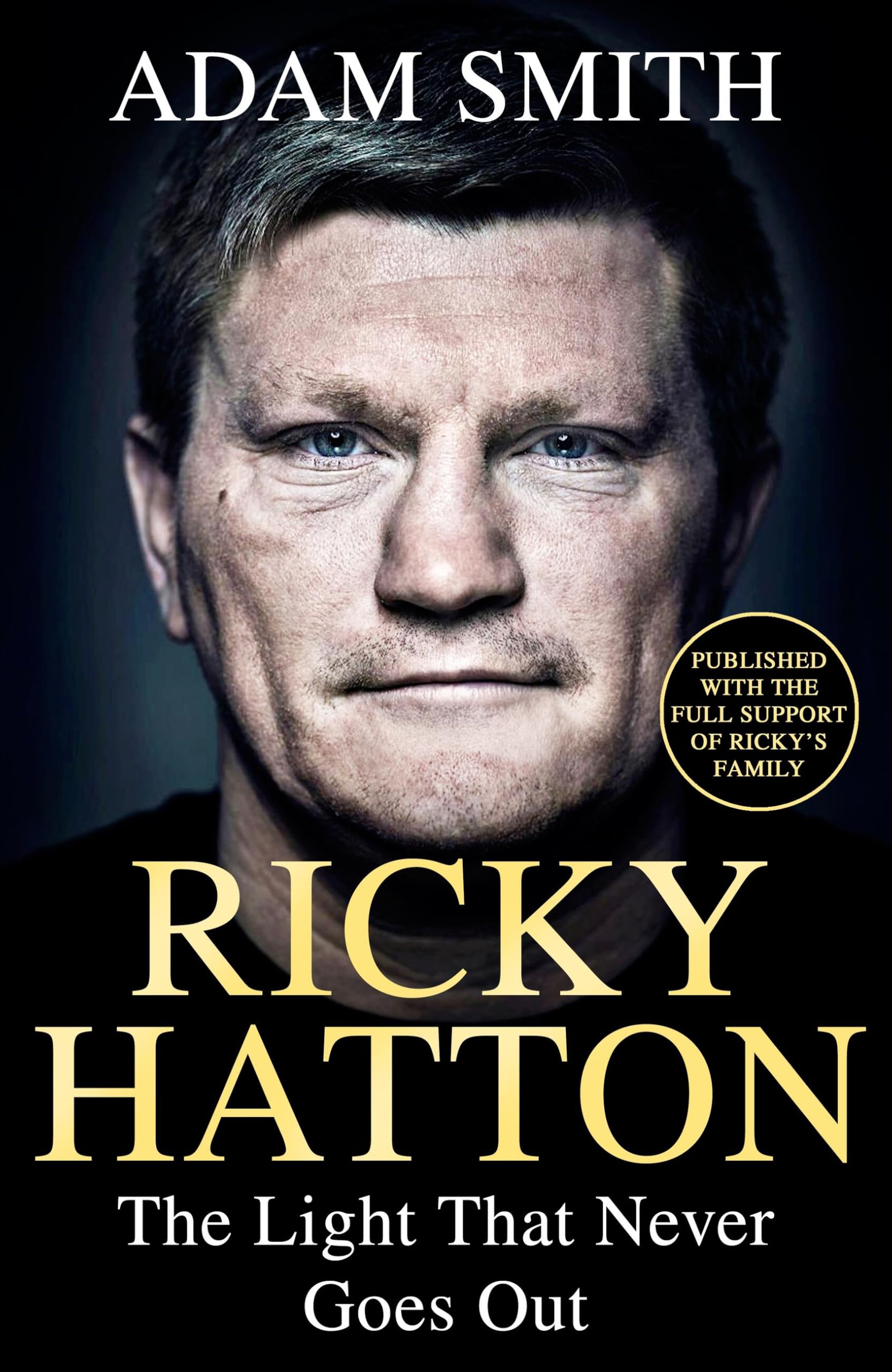 Ricky Hatton: The Light That Never Goes Out: Published with the full support of Ricky's family