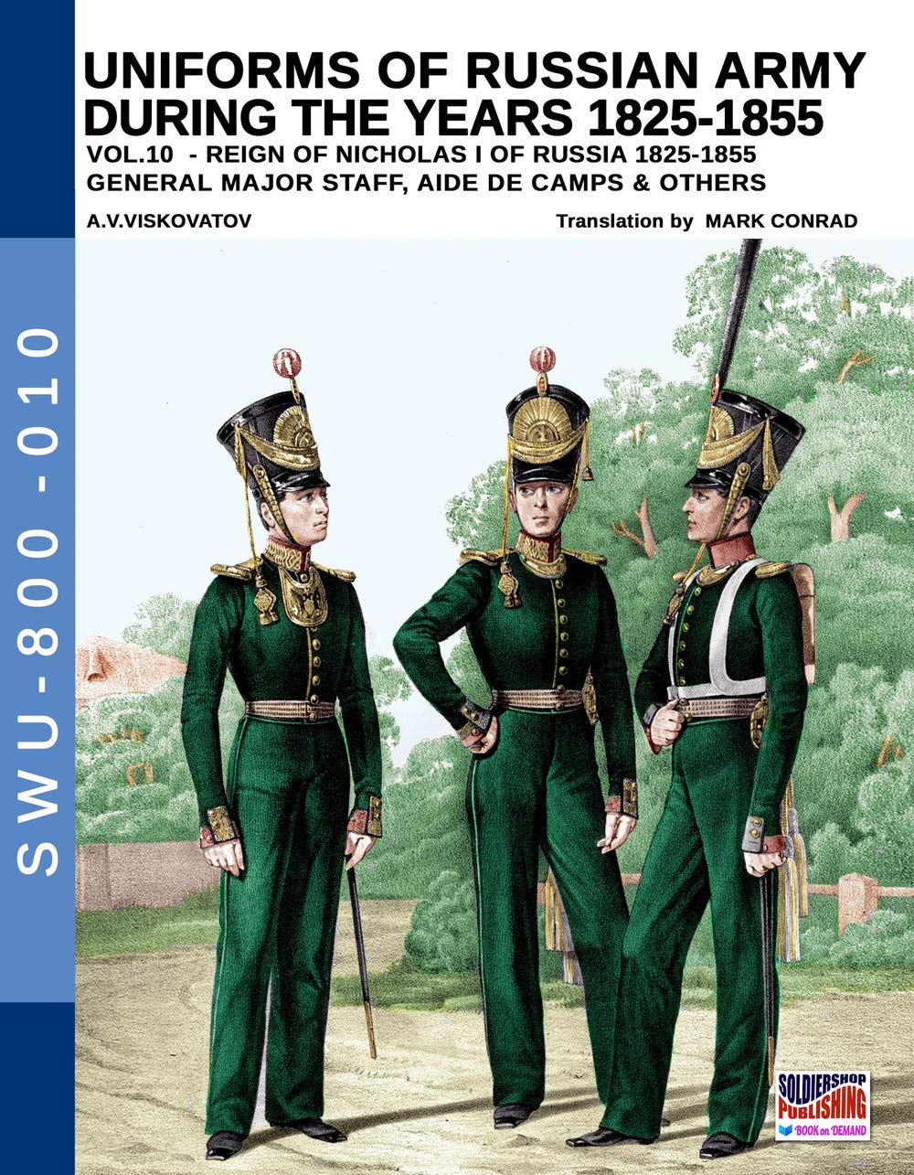 Uniforms of Russian army during the years 1825-1855 - Vol. 10: General, major staff, aide de camp and others: 010 (Soldiers, Weapons and Uniforms - 800)