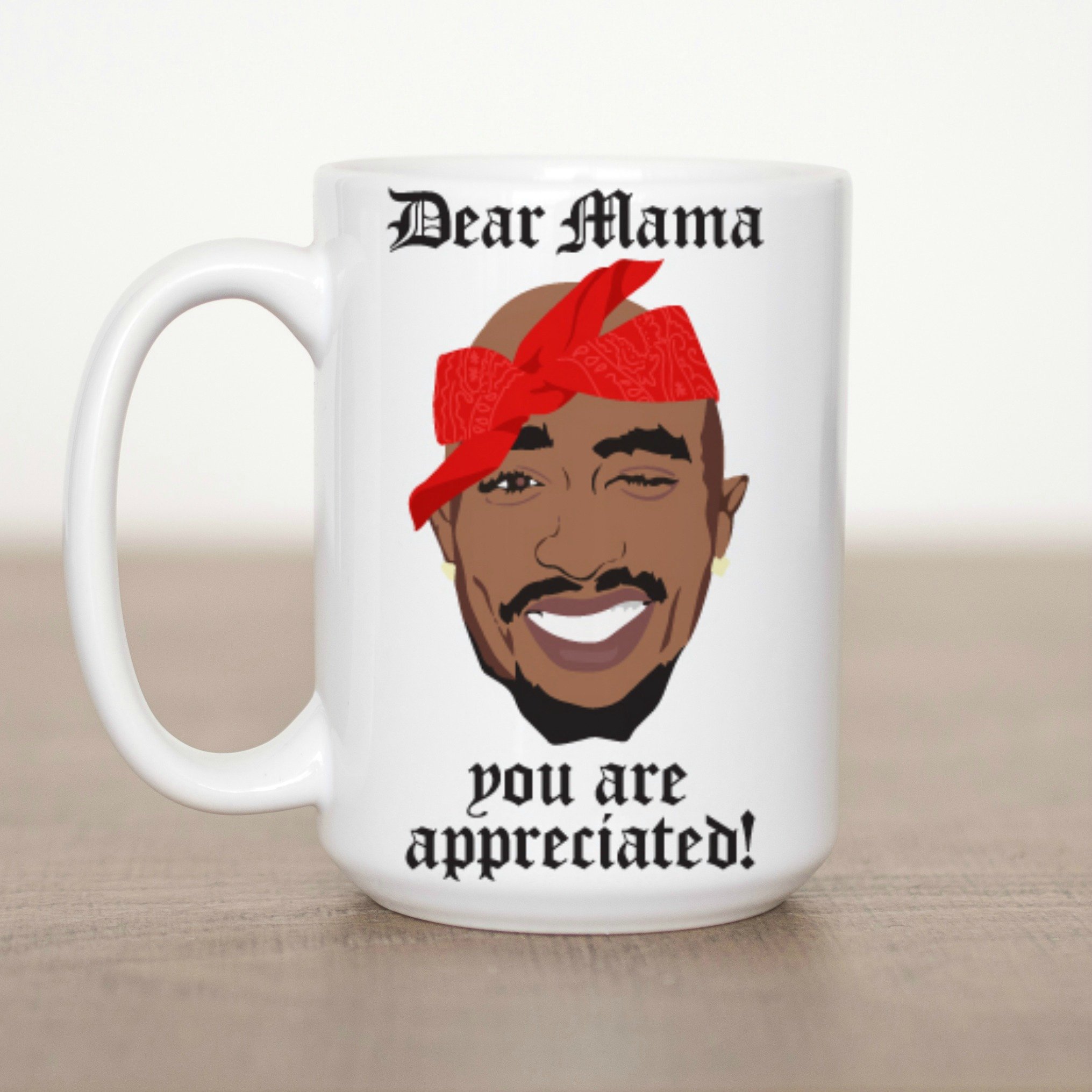 Dear Mama You are Appreciated 15 oz Mug