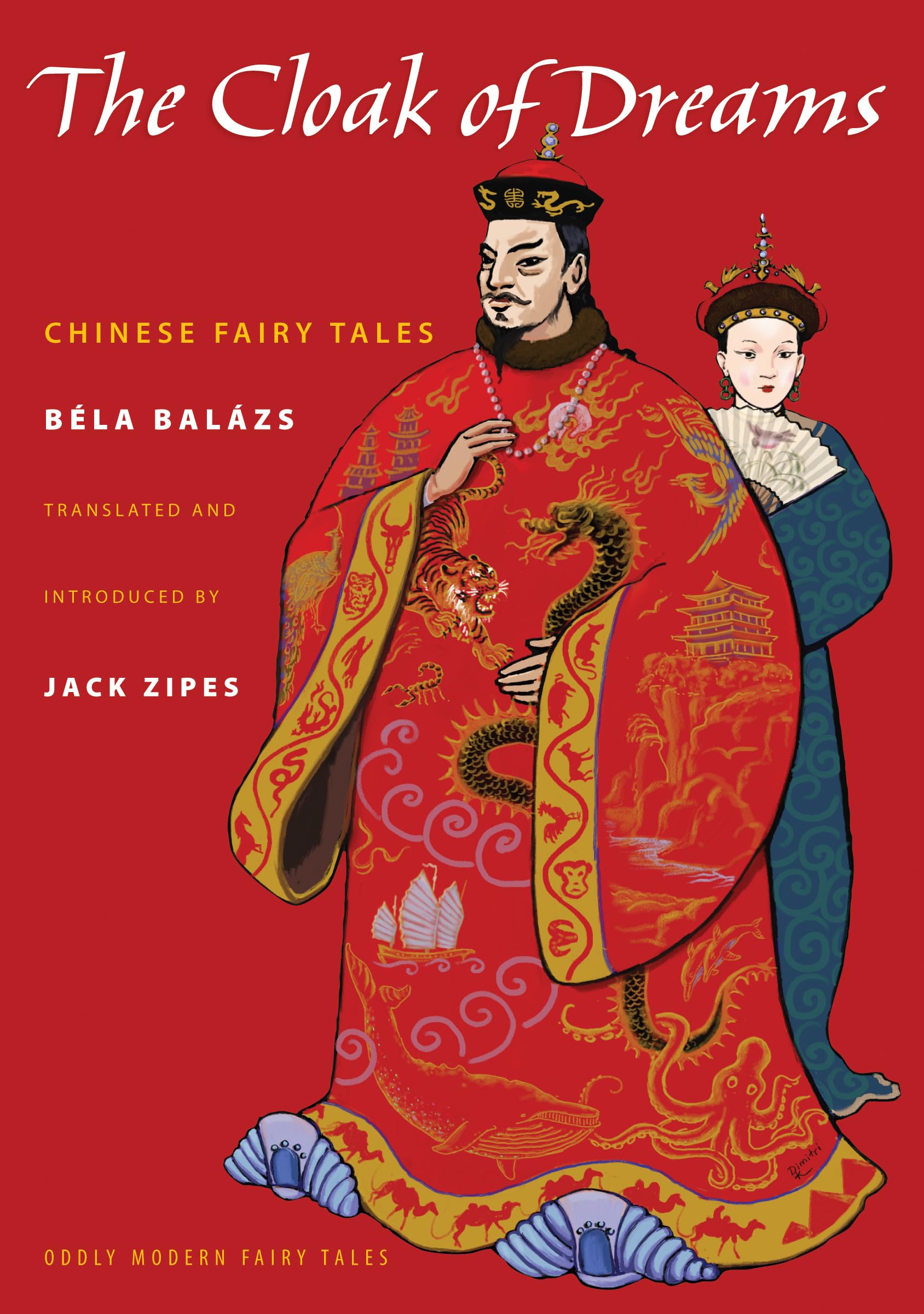 The Cloak of Dreams: Chinese Fairy Tales: 3 (Oddly Modern Fairy Tales)