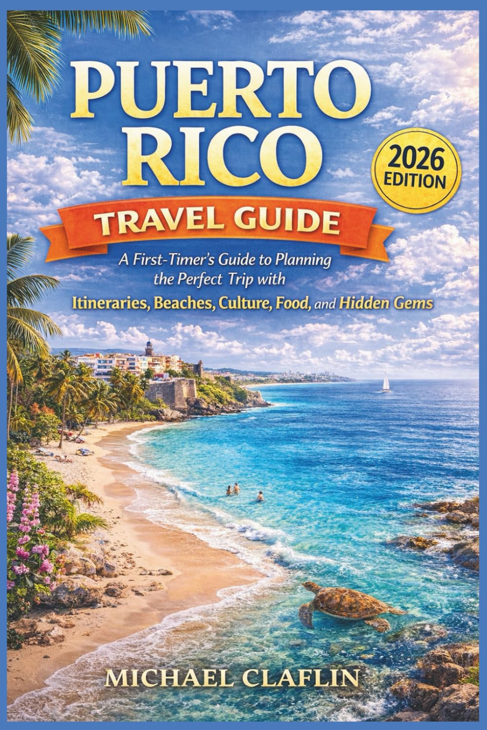 Puerto Rico Travel Guide: A First-Timer’s Guide to Planning the Perfect Trip with Itineraries, Beaches, Culture, Food, and Hidden Gems (WanderList Adventures)
