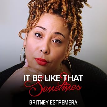 It Be Like That Sometimes Audiobook by Britney Estremera episode artwork
