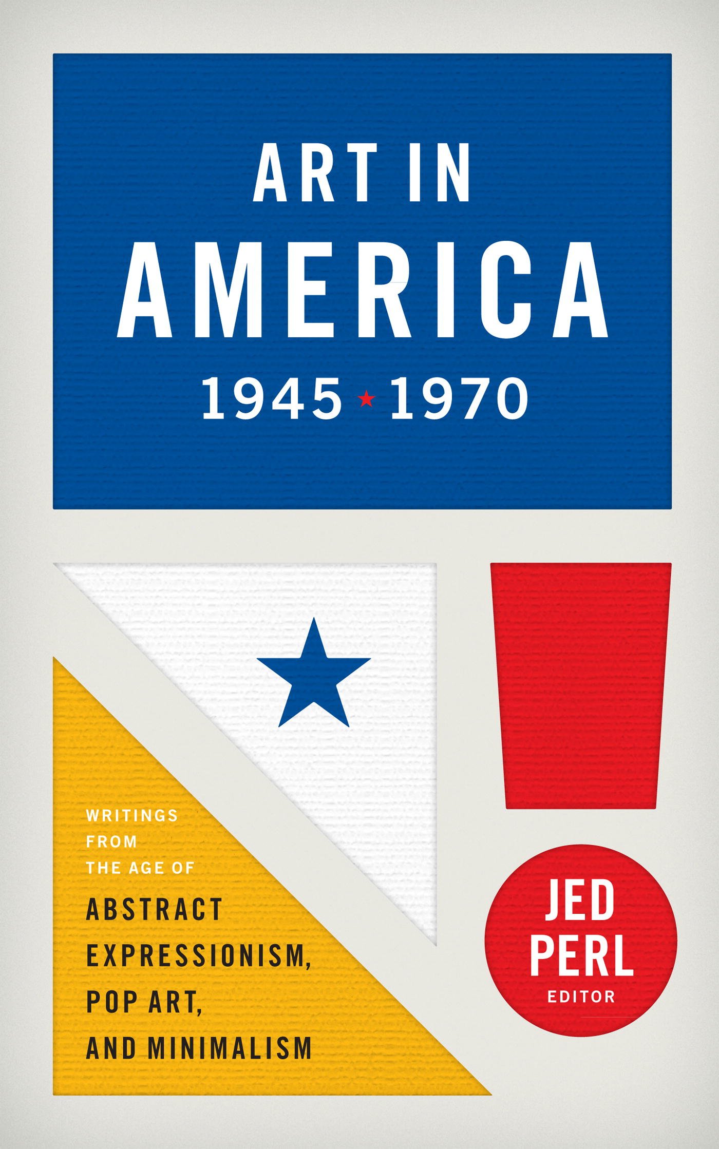 Art in America 1945-1970 writings Abstract Expressionism Pop Art