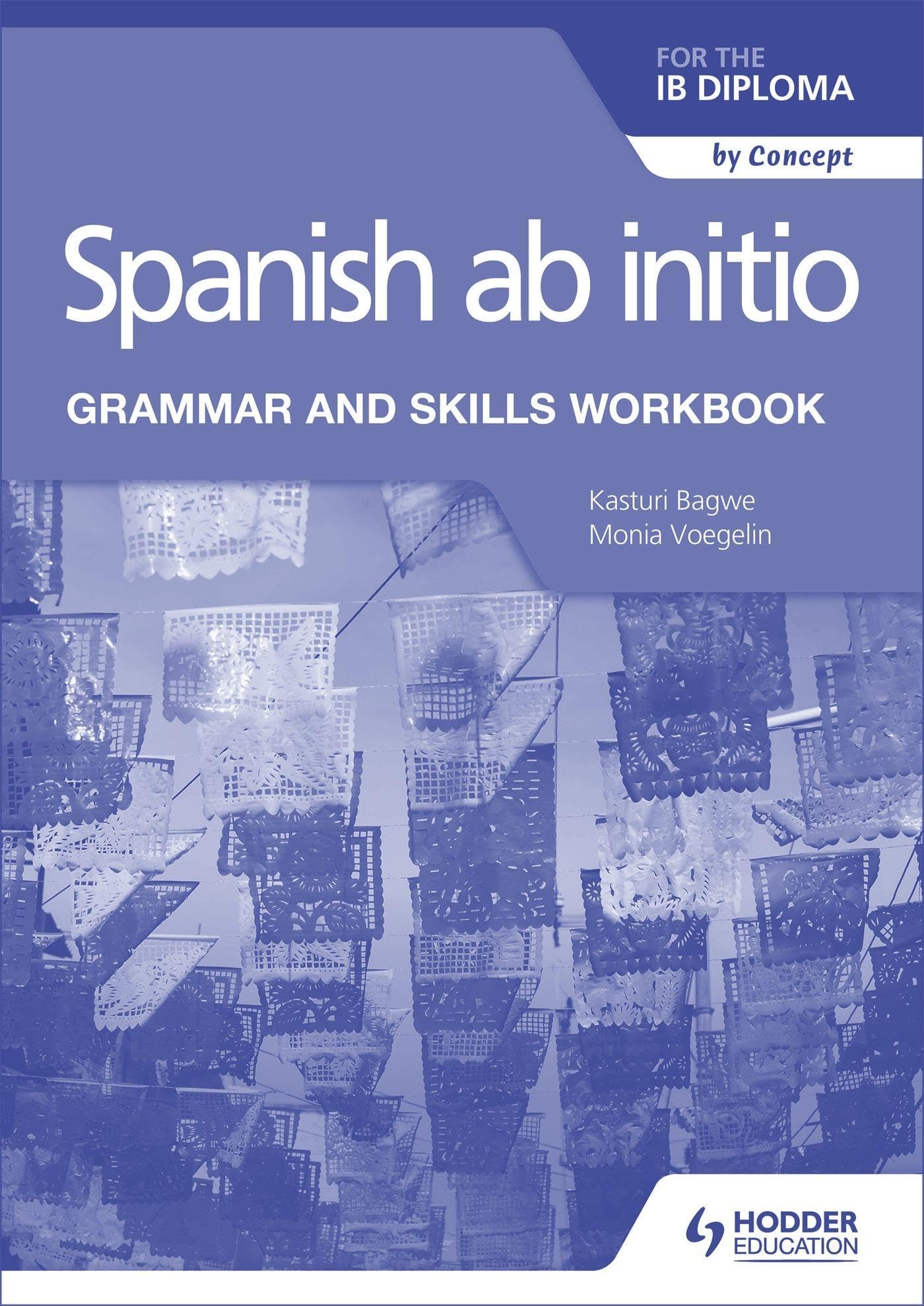 Hodder Education Spanish ab initio for the IB Diploma Grammar and Skills Workbook Paperback – Big Book, 30 August 2019