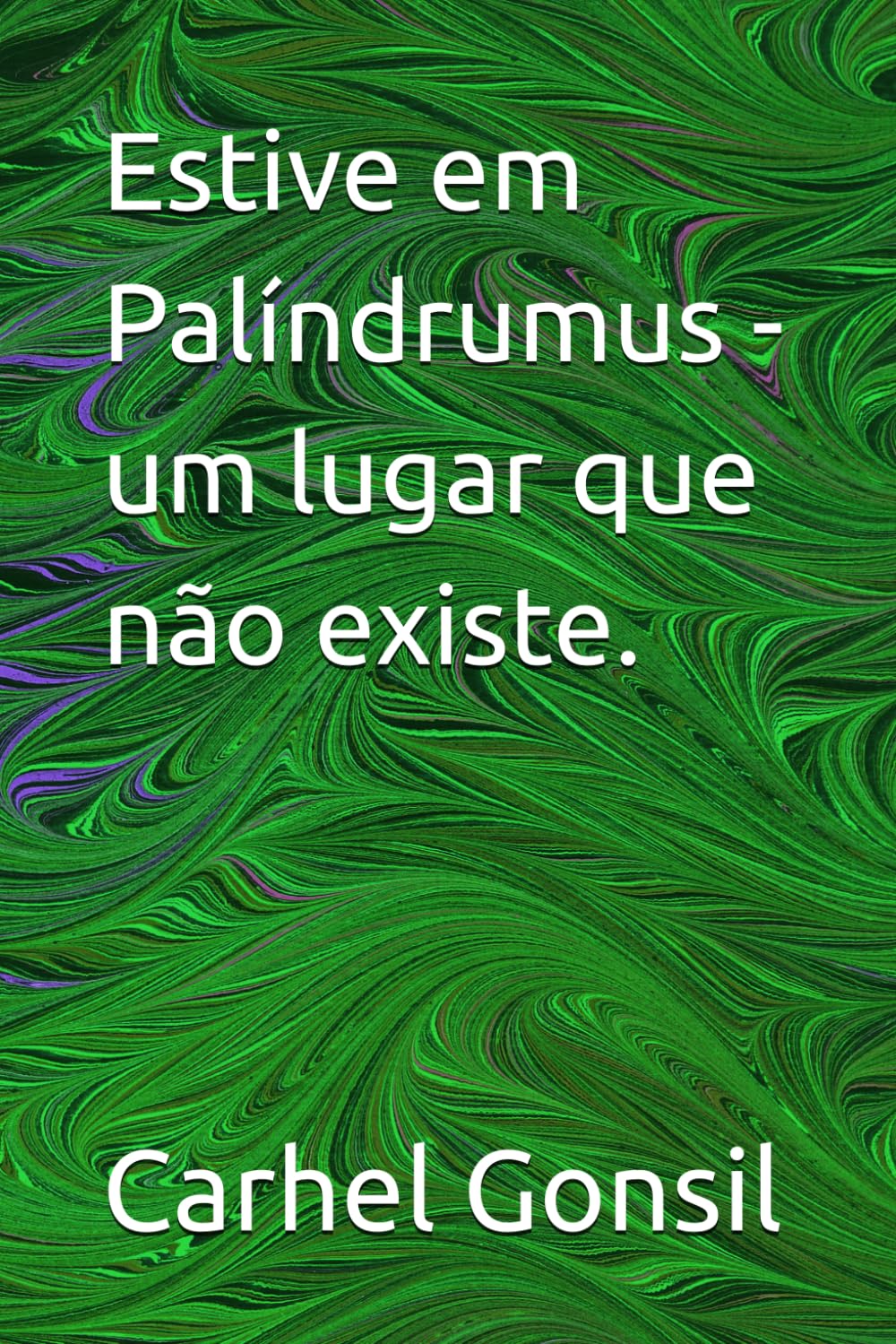 Estive em Palíndrumus - um lugar que não existe.