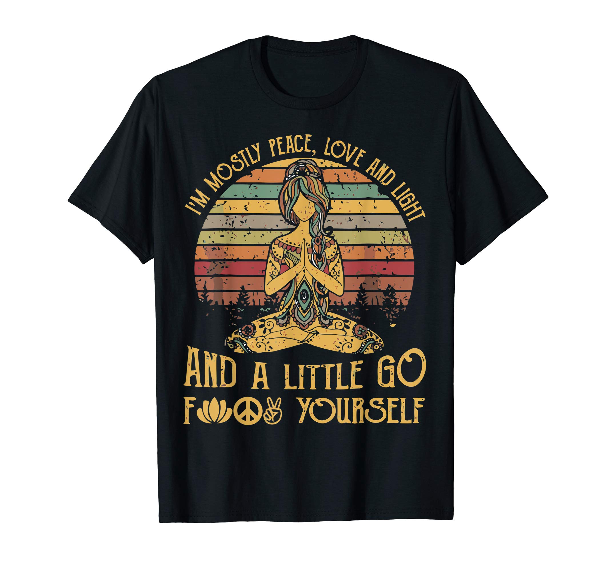 I'm Mostly Peace Love And Light & Little Go F Yourself T-Shirt