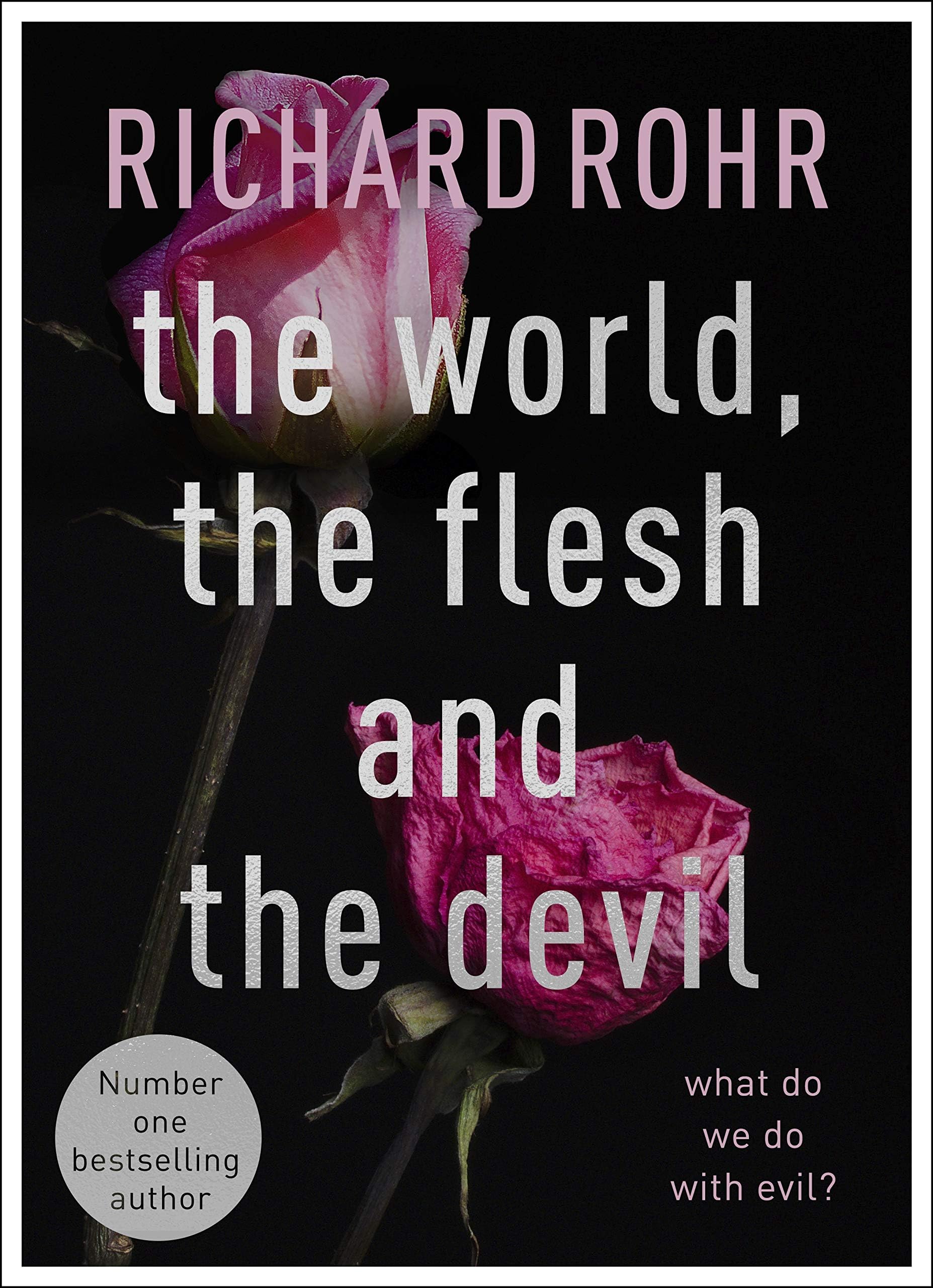 – The World, the Flesh and the Devil: What Do We Do With Evil?