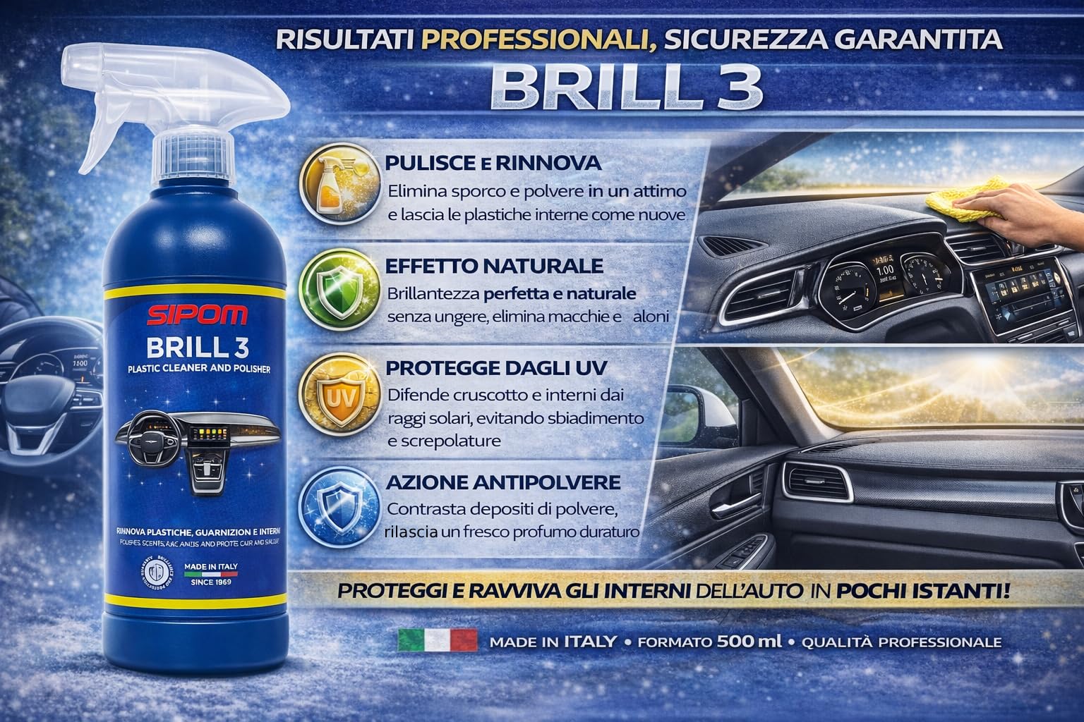 SIPOM BRILL 3 Lucida Cruscotto Auto 500 ml, Rinnova Plastiche Interne e Pannelli Porta, Detergente Interni Auto Antistatico, Protezione Anti UV, Made in Italy