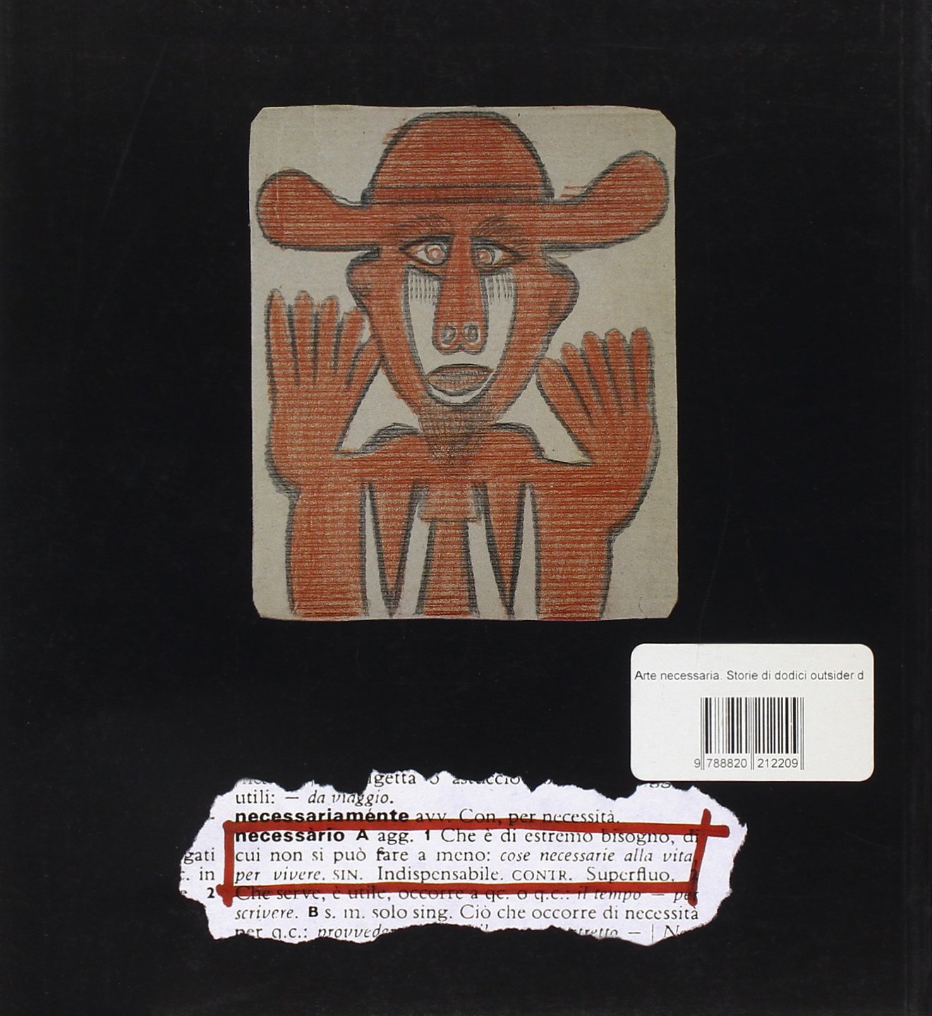 Arte necessaria. Storie di dodici outsider d'Italia. Catalogo della mostra (Palermo, 1997). Ediz. illustrata