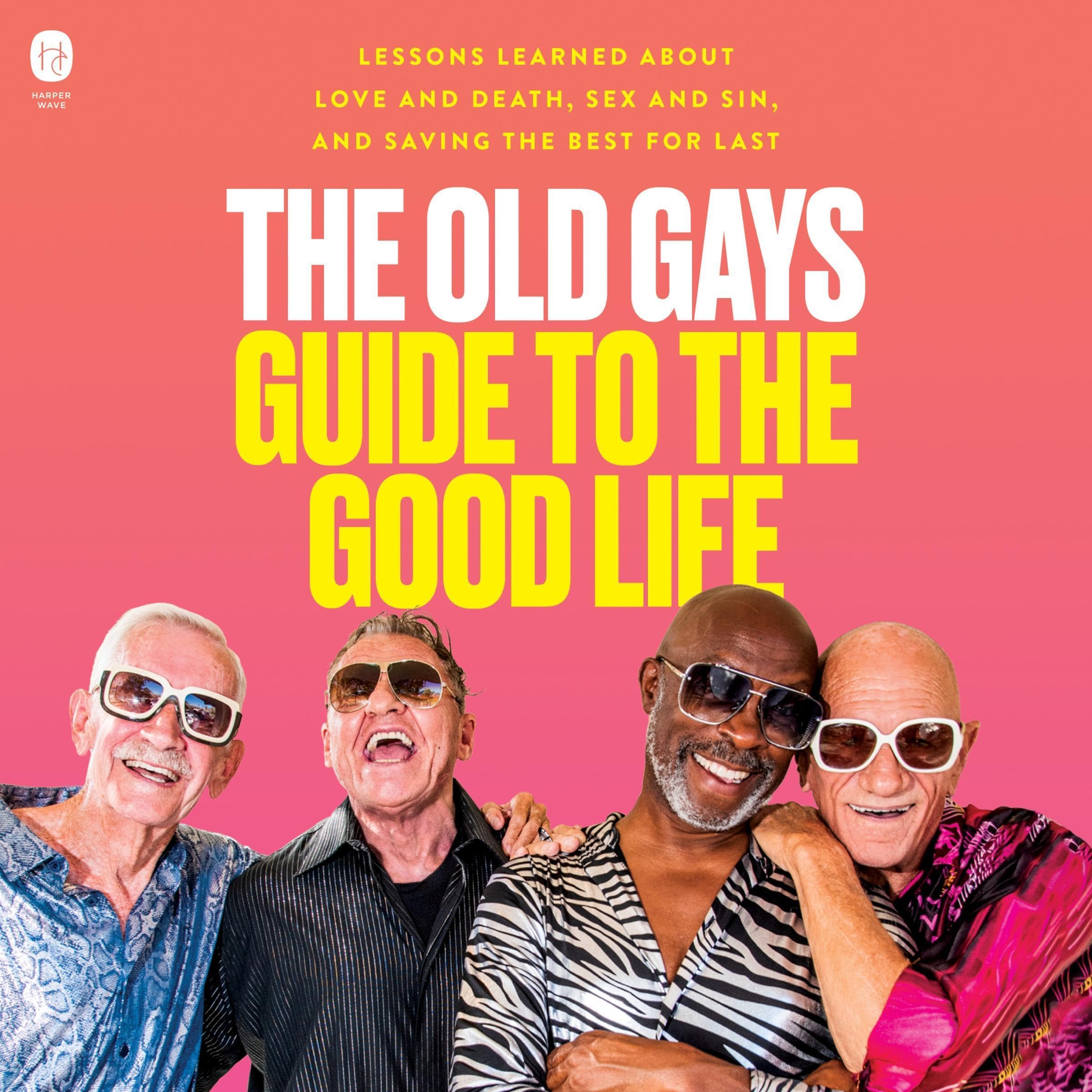 The Old Gays Guide to the Good Life