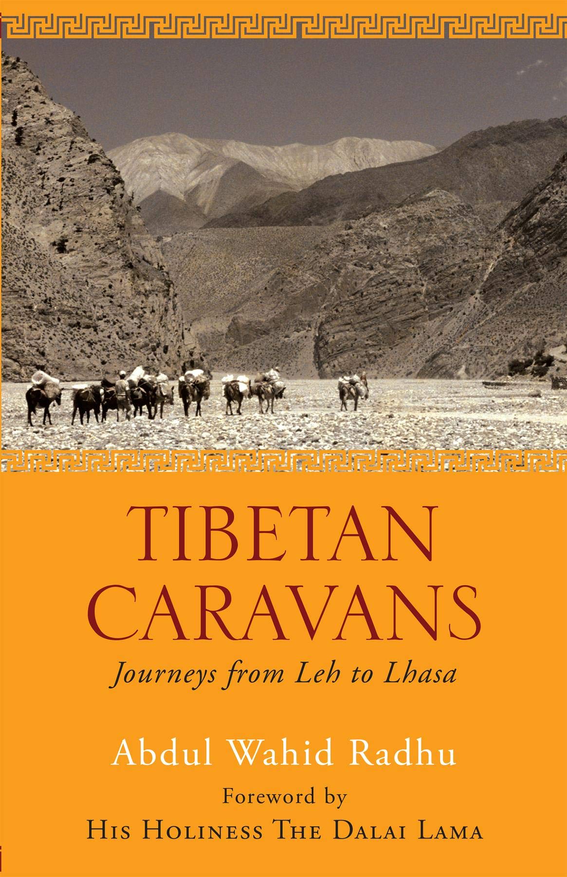 Tibetan Caravans: Journeys From Leh to Lhasa