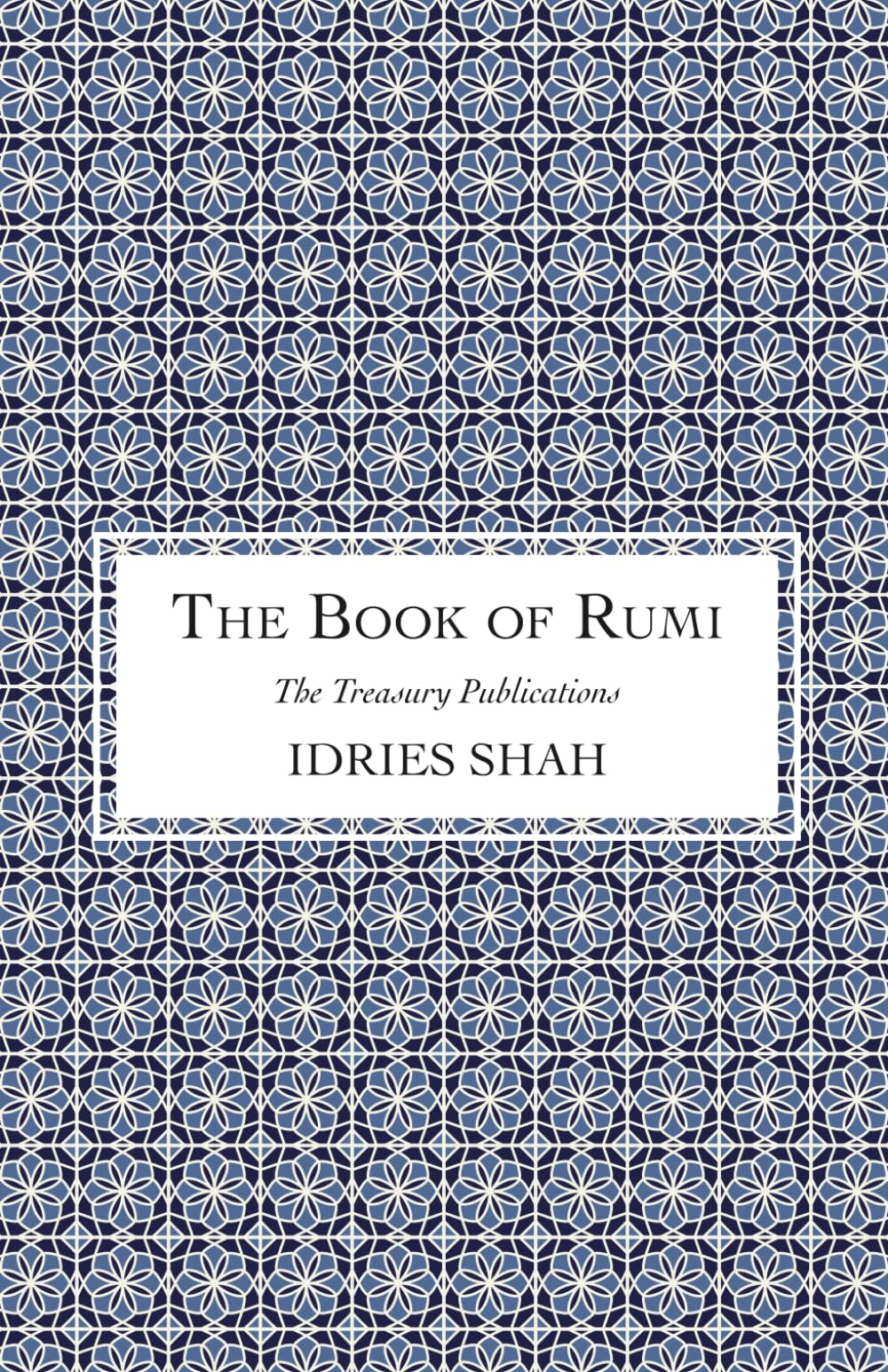 The Book of Rumi: Proven Methods for Overcoming Anxiety and Achieving Success (The Treasury Publications)