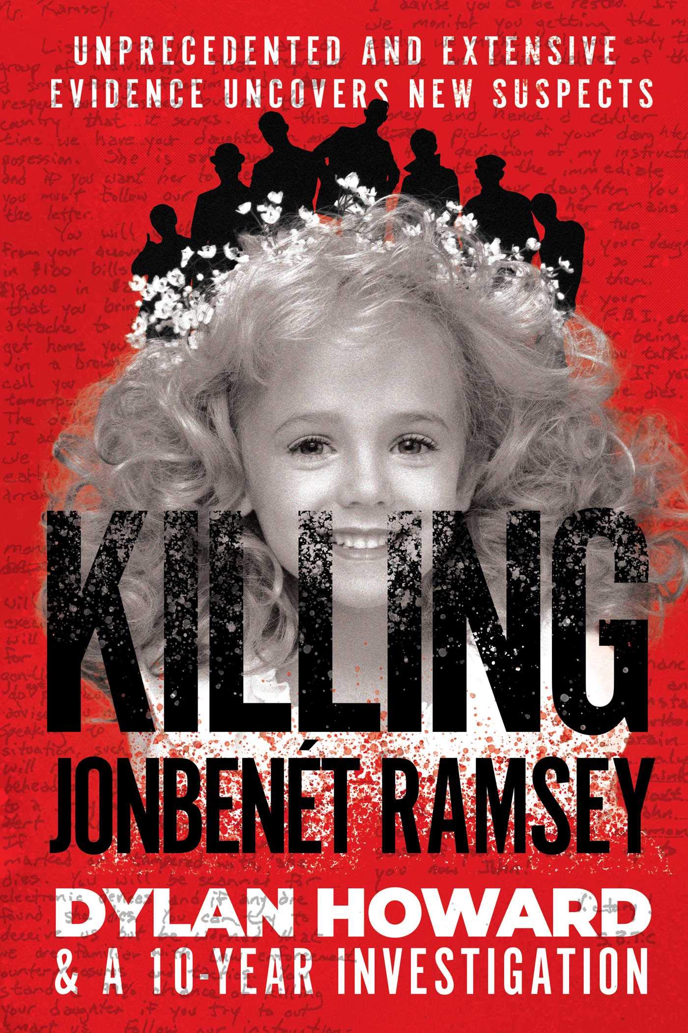 Killing JonBenét Ramsey: Dylan Howard & a 10 Year Investigation (Front Page Detectives)