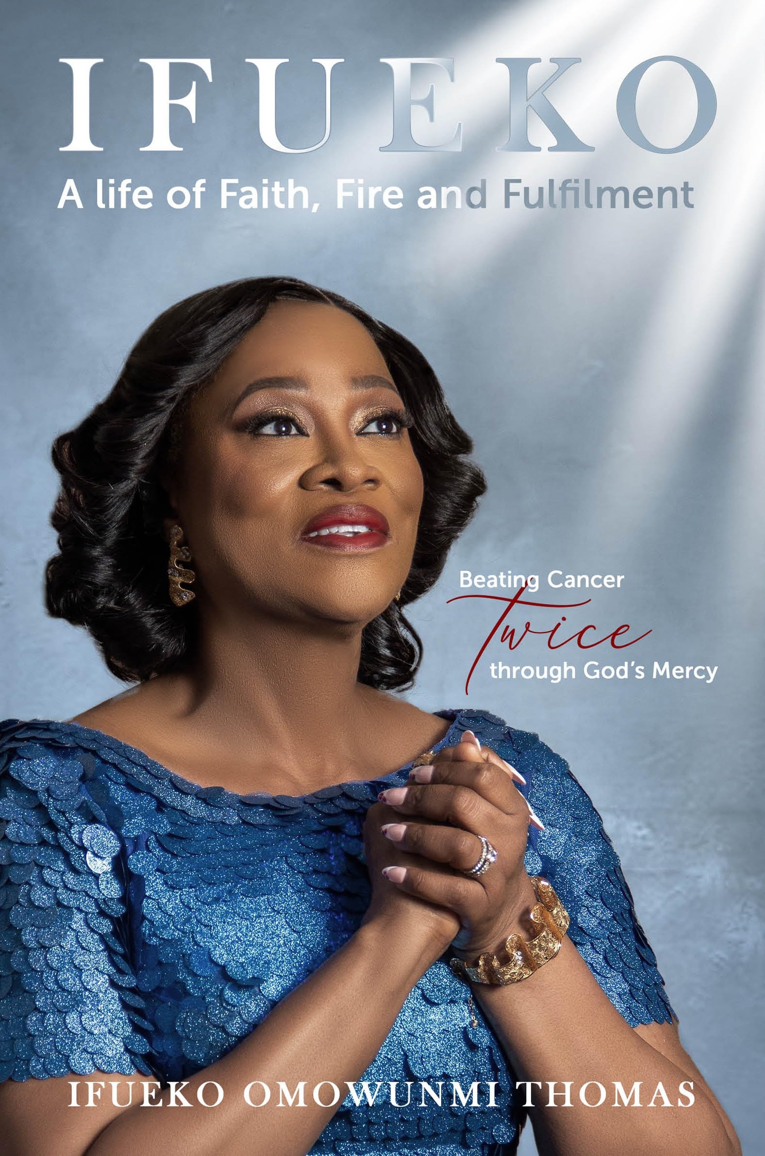 IFUEKO - A LIFE OF FAITH, FIRE AND FULFILMENT