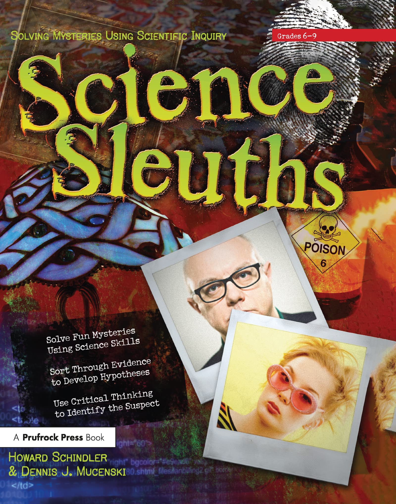 Science Sleuths: Solving Mysteries Using Scientific Inquiry (Grades 6-9)