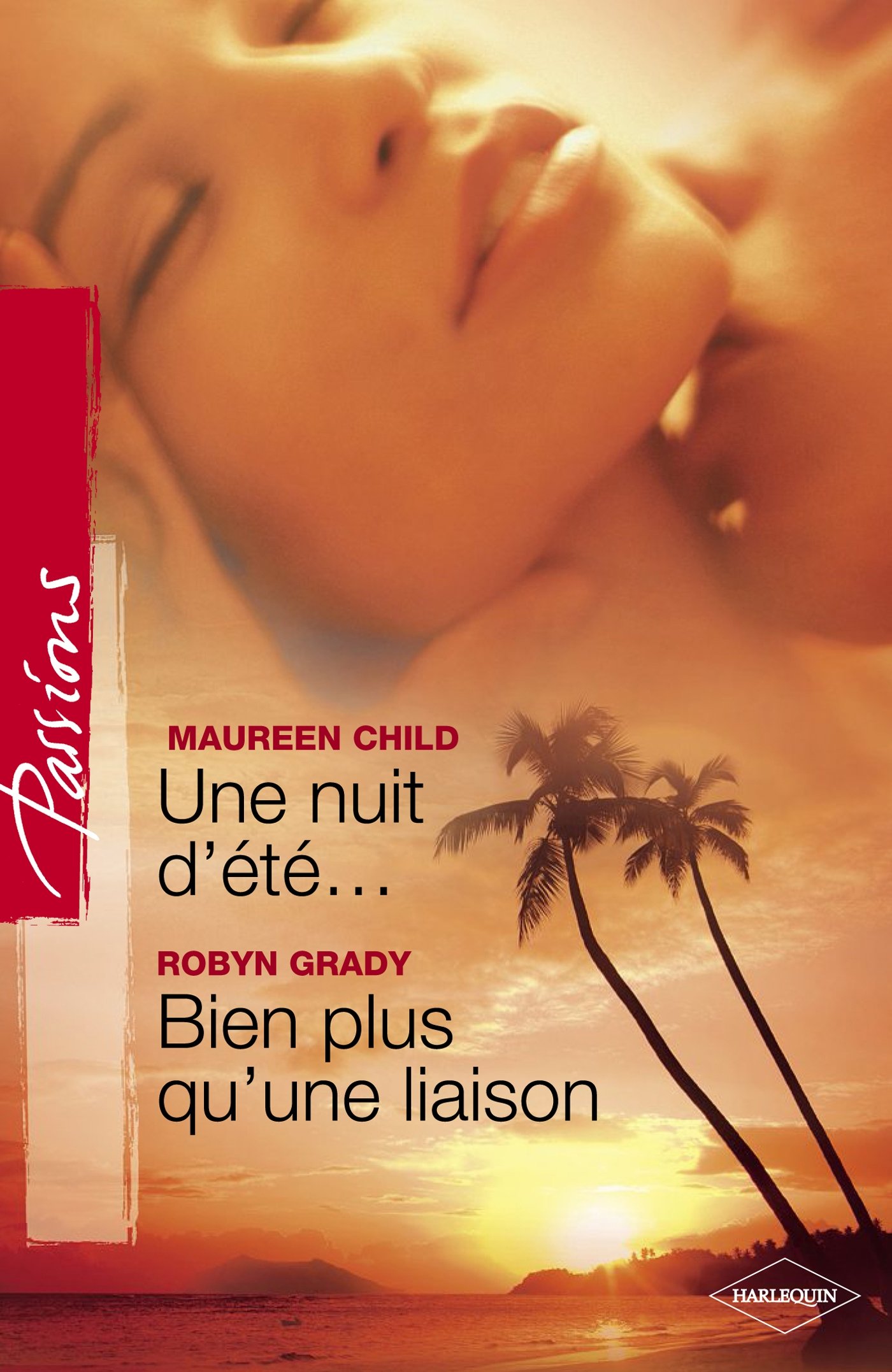Une nuit d'été... - Bien plus qu'une liaison (Harlequin Passions) (French Edition)