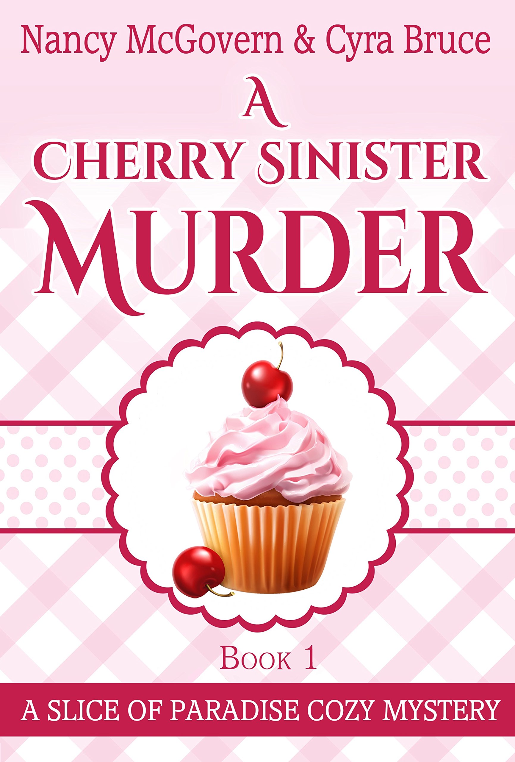 A Cherry Sinister Murder: A Culinary Cozy Mystery With A Delicious Recipe (Slice of Paradise Cozy Mysteries Book 1)