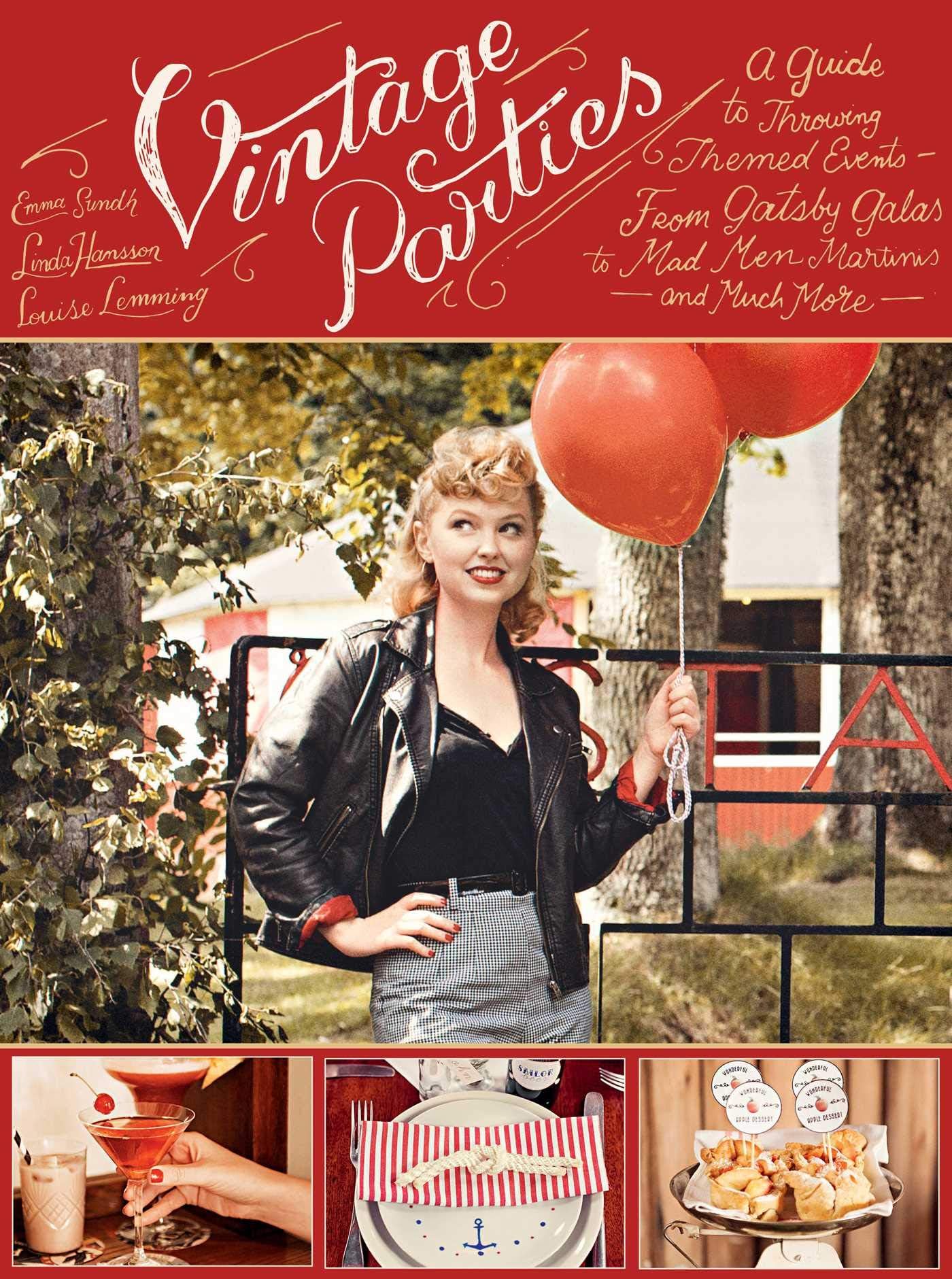 Vintage Parties: A Guide to Throwing Themed Events?from Gatsby Galas to Mad Men Martinis and Much More Hardcover โ May 13, 2014