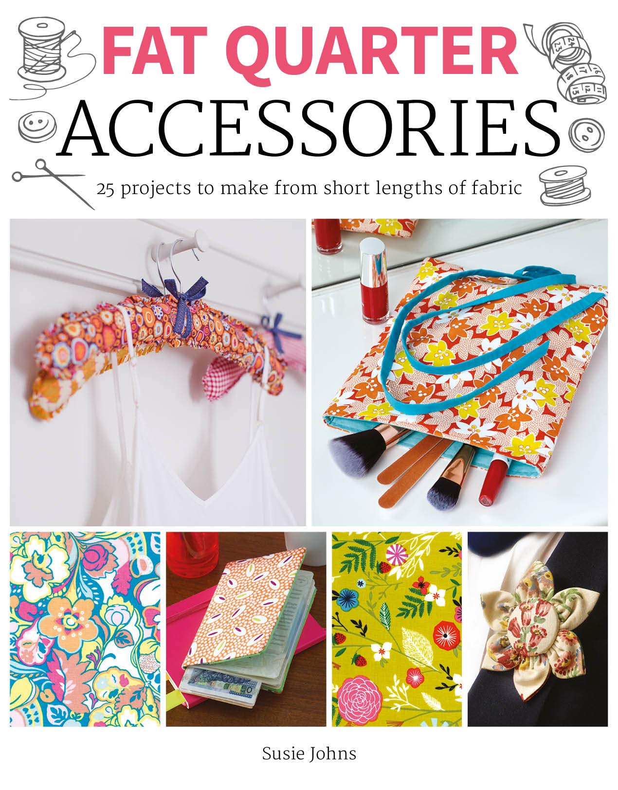 Fat Quarter: Accessories - 25 projects to make from short... - Susie Johns