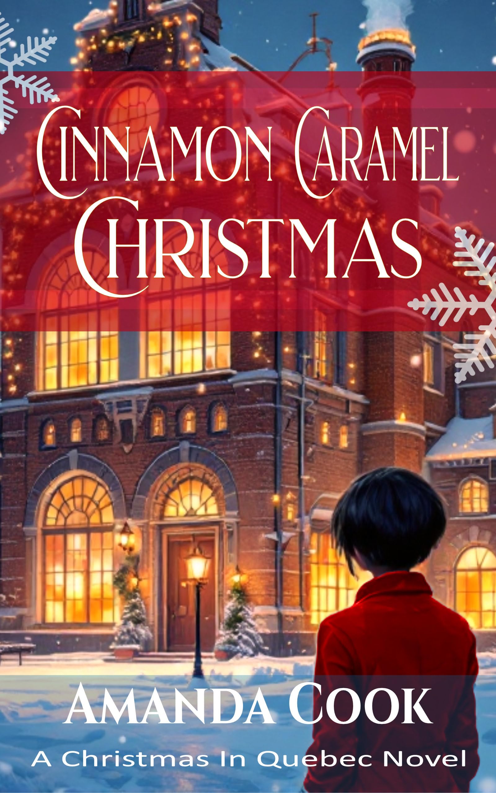 Cinnamon Caramel Christmas : (A Christmas In Quebec Novel Book Two)