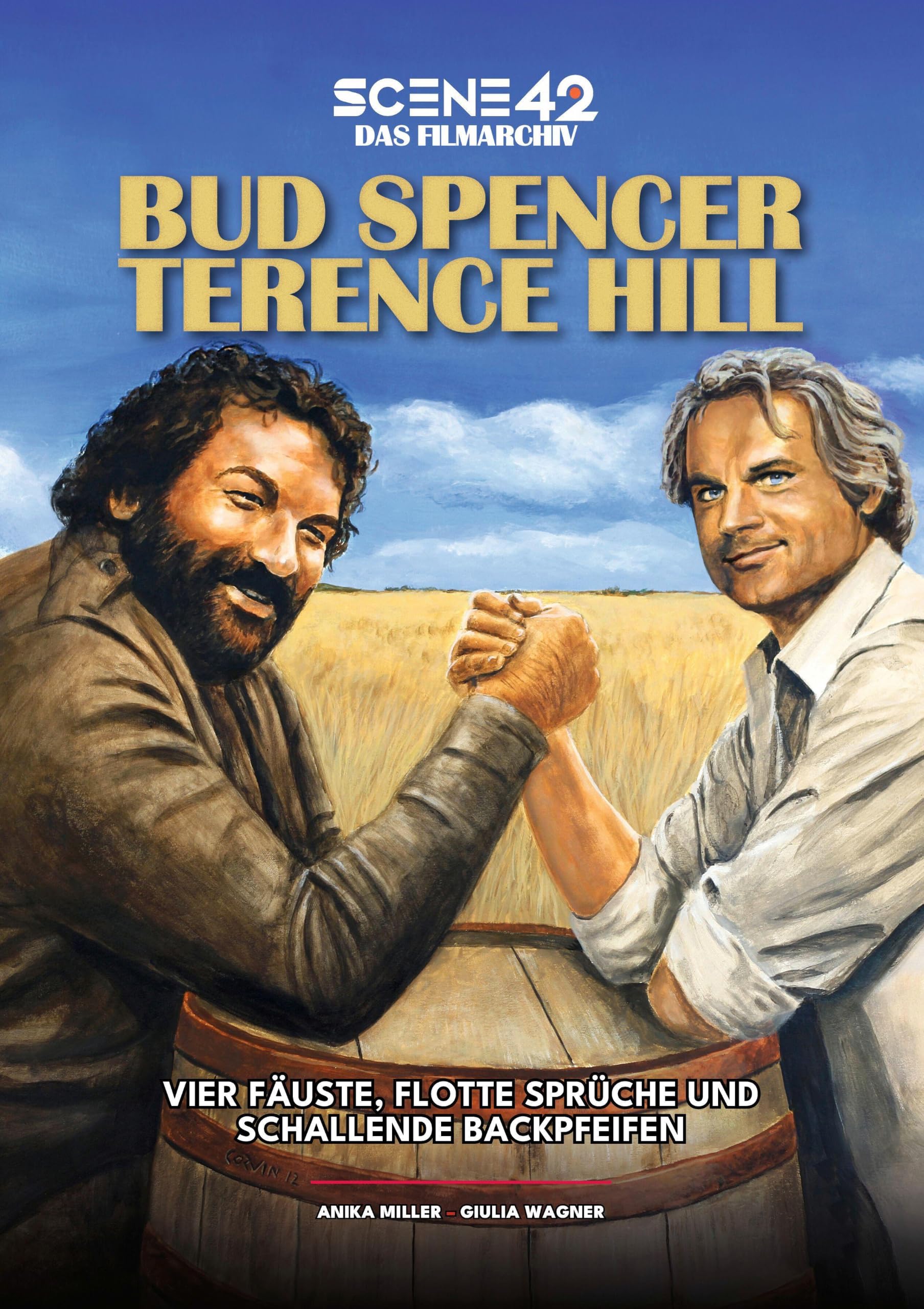 Bud Spencer & Terence Hill – Vier Fäuste, flotte Sprüche und schallende Backpfeifen (Scene 42 Archivband): Die Filme, der Kult und das Geheimnis des berühmtesten Prügel-Duos des europäischen Kinos