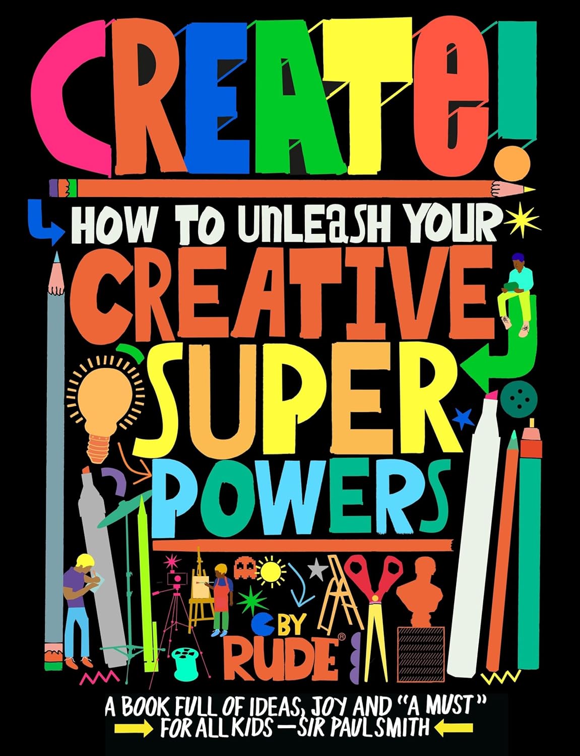 Create! How to unleash your creative superpowers      Hardcover – September 16, 2025