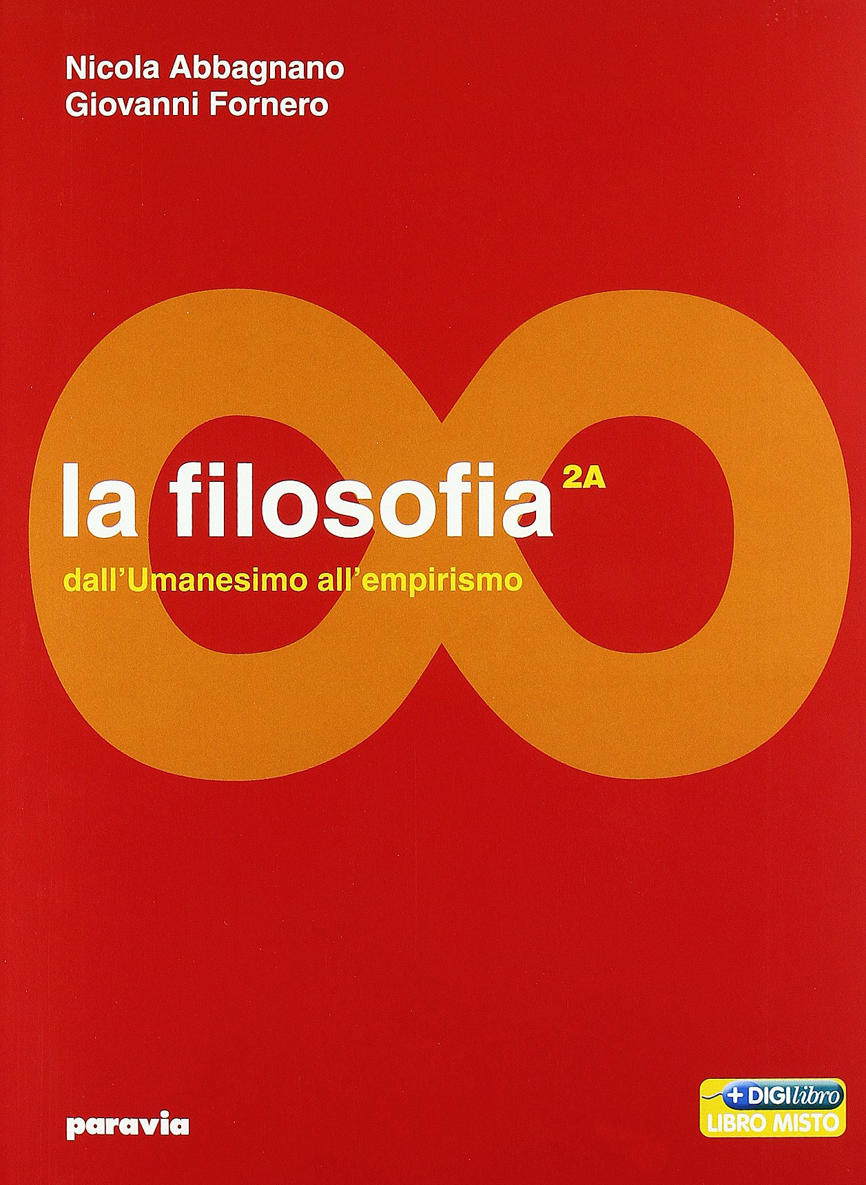 La filosofia. Vol. 2A-2B: Dall'umanesimo all'empirismo-Dall'illuminismo a Hegel. Per le Scuole superiori. Con espansione online