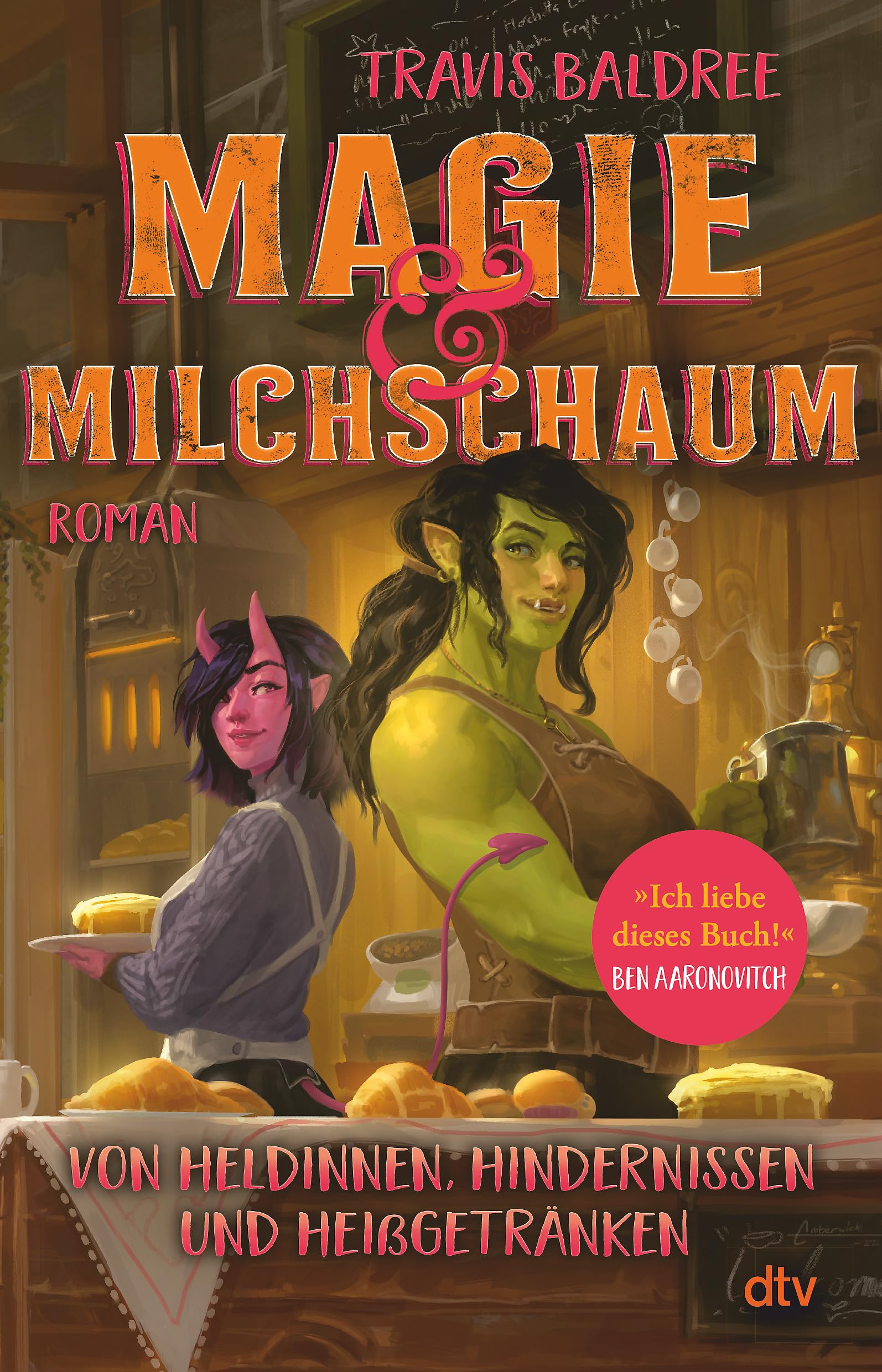 Magie und Milchschaum: Roman | »Ich liebe dieses Buch!« Ben Aaronovitch