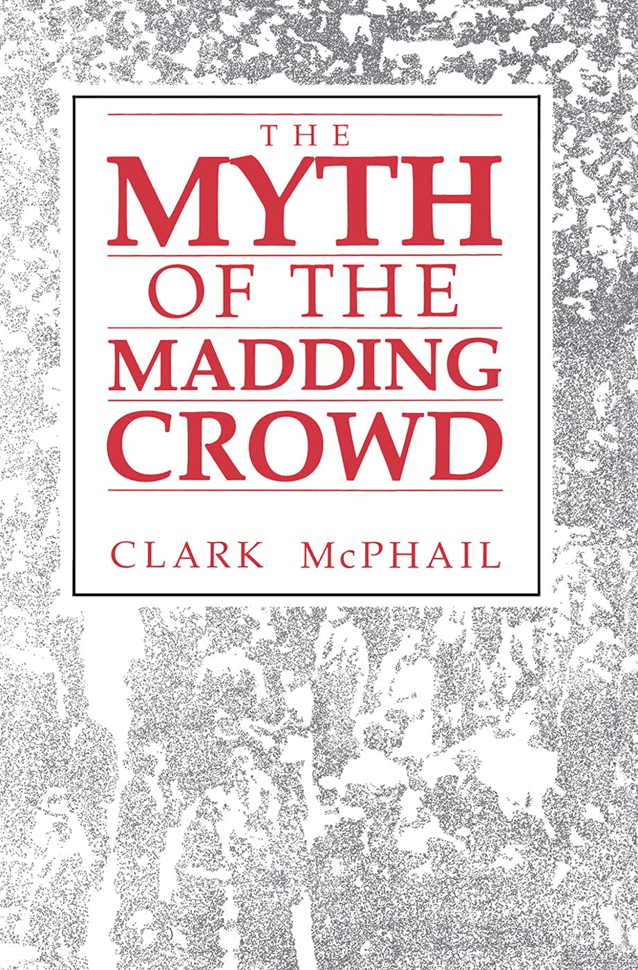 The Myth of the Madding Crowd (Social instituti, McPhail..