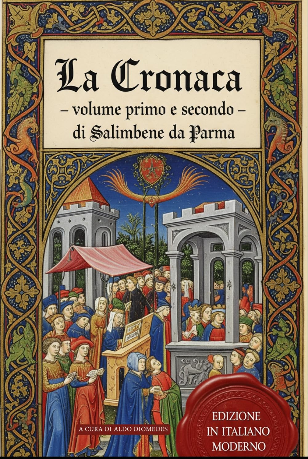 La Cronica – volume I e II: I segreti del Medioevo italiano raccontati dalla voce del suo cronista più irriverente - Nuova edizione